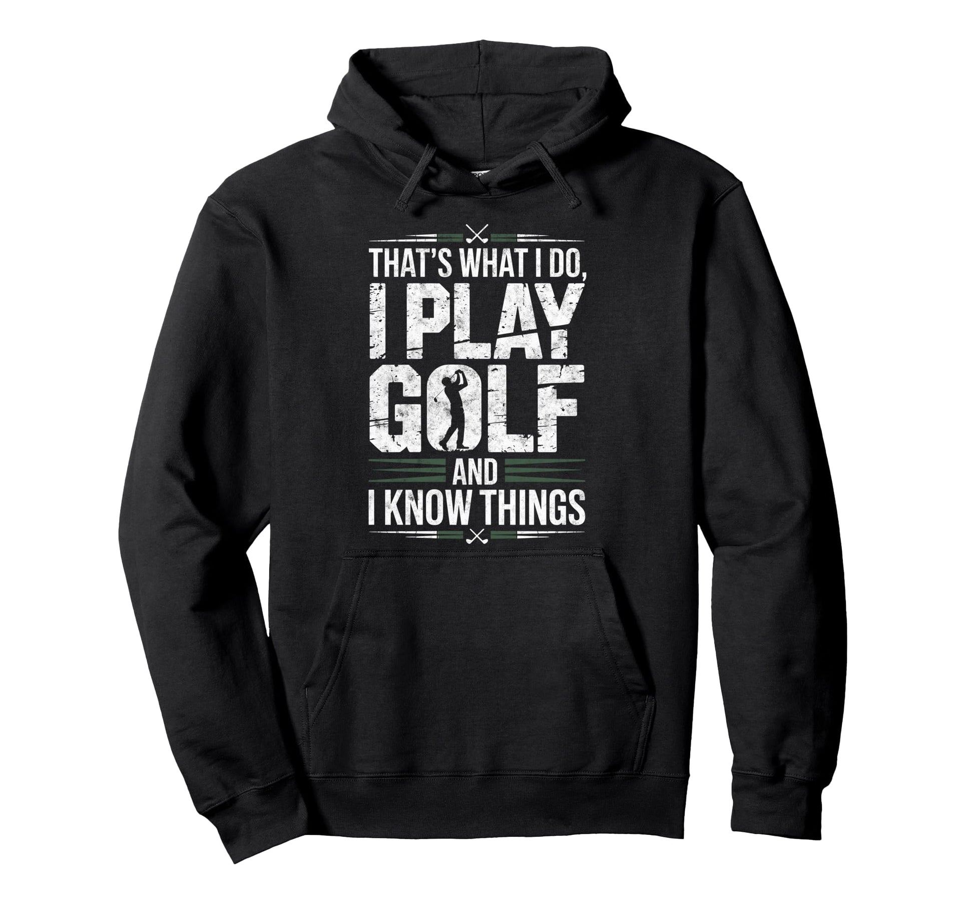 Thats What I Do I Play Golf I Know Hoodie - Unique Graphic Men Women - T-Shirt, Sweatshirt, Hoodie