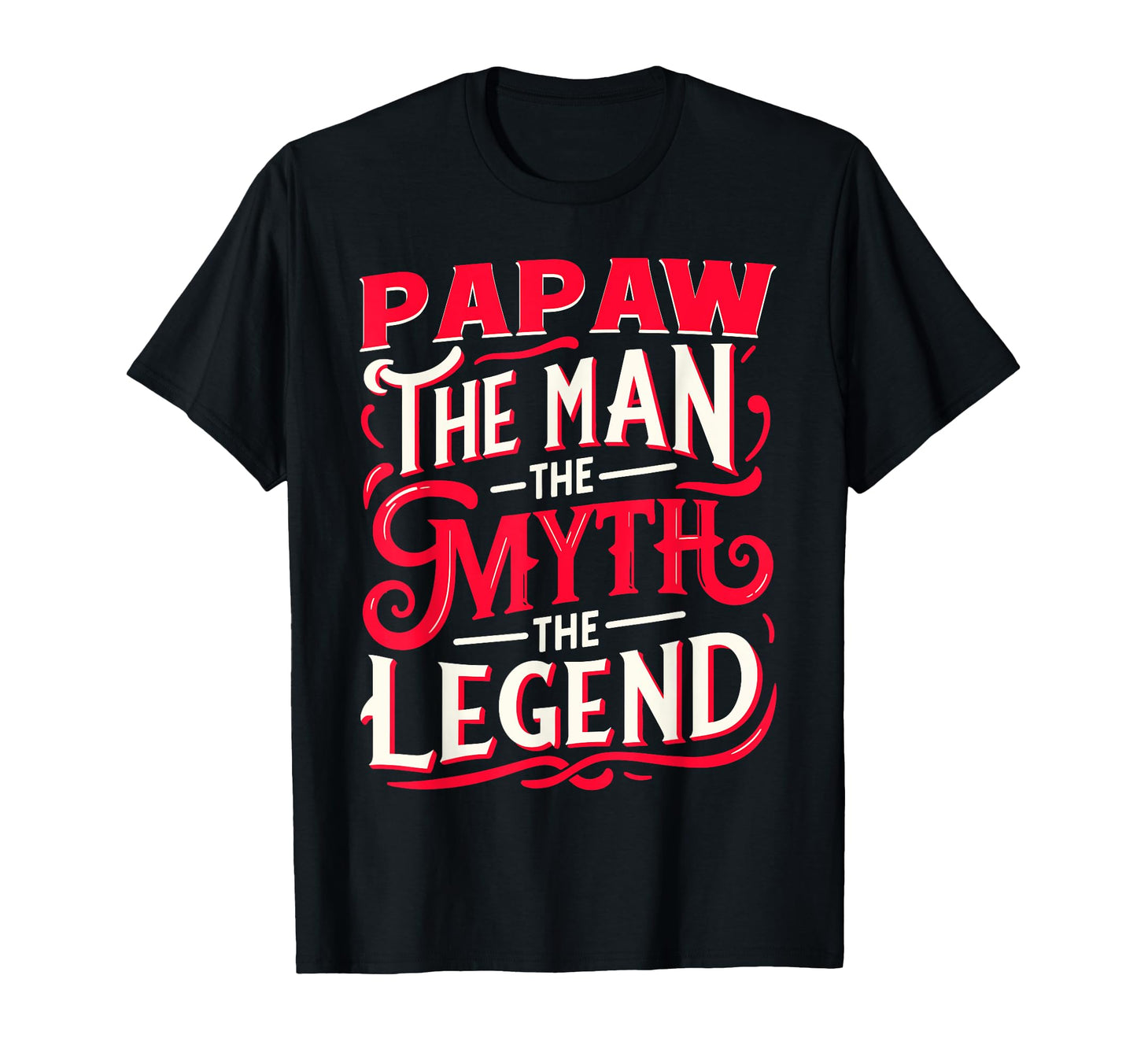 Papaw Myth Legend Dad Grandpa T-Shirt - Trendy Graphic Unisex - T-Shirt, Sweatshirt, Hoodie