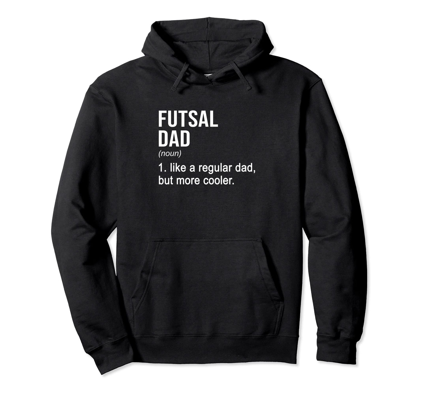 Futsal Dad Indoor Soccer Player Hoodie - Fun Novelty Design Unisex - T-Shirt, Sweatshirt, Hoodie