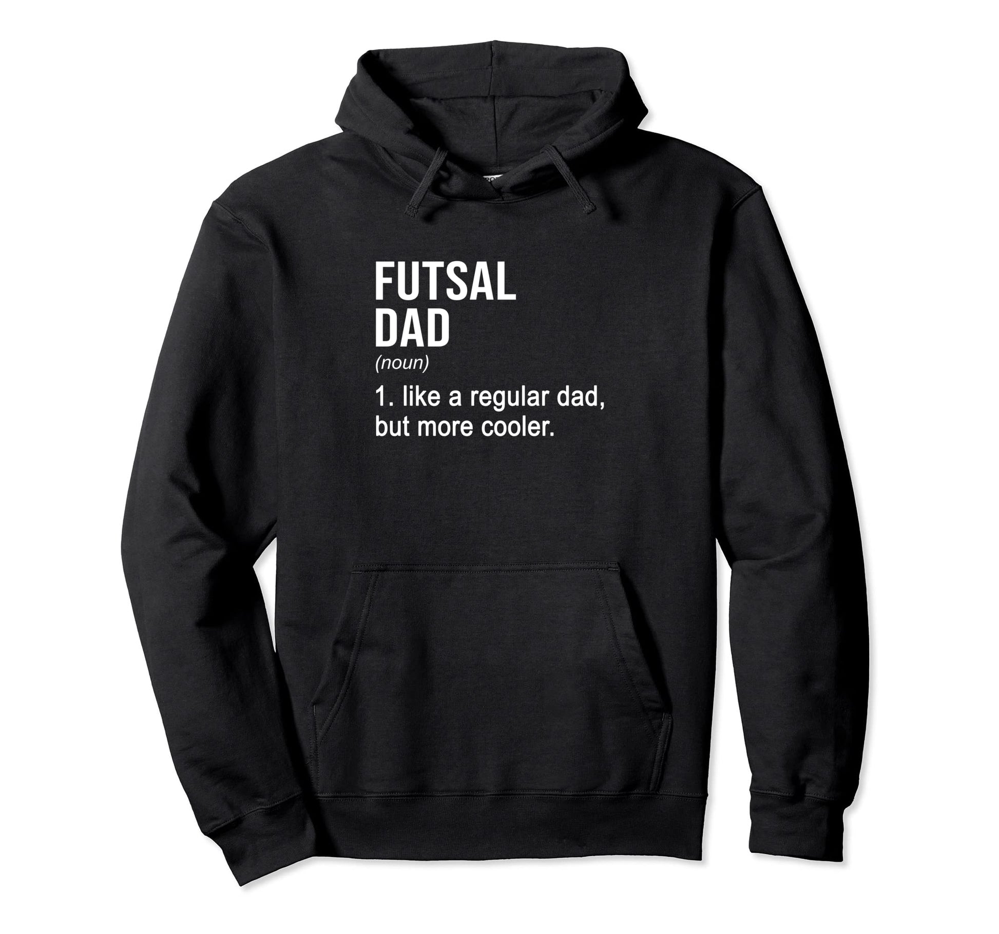 Futsal Dad Indoor Soccer Player Hoodie - Fun Novelty Design Unisex - T-Shirt, Sweatshirt, Hoodie