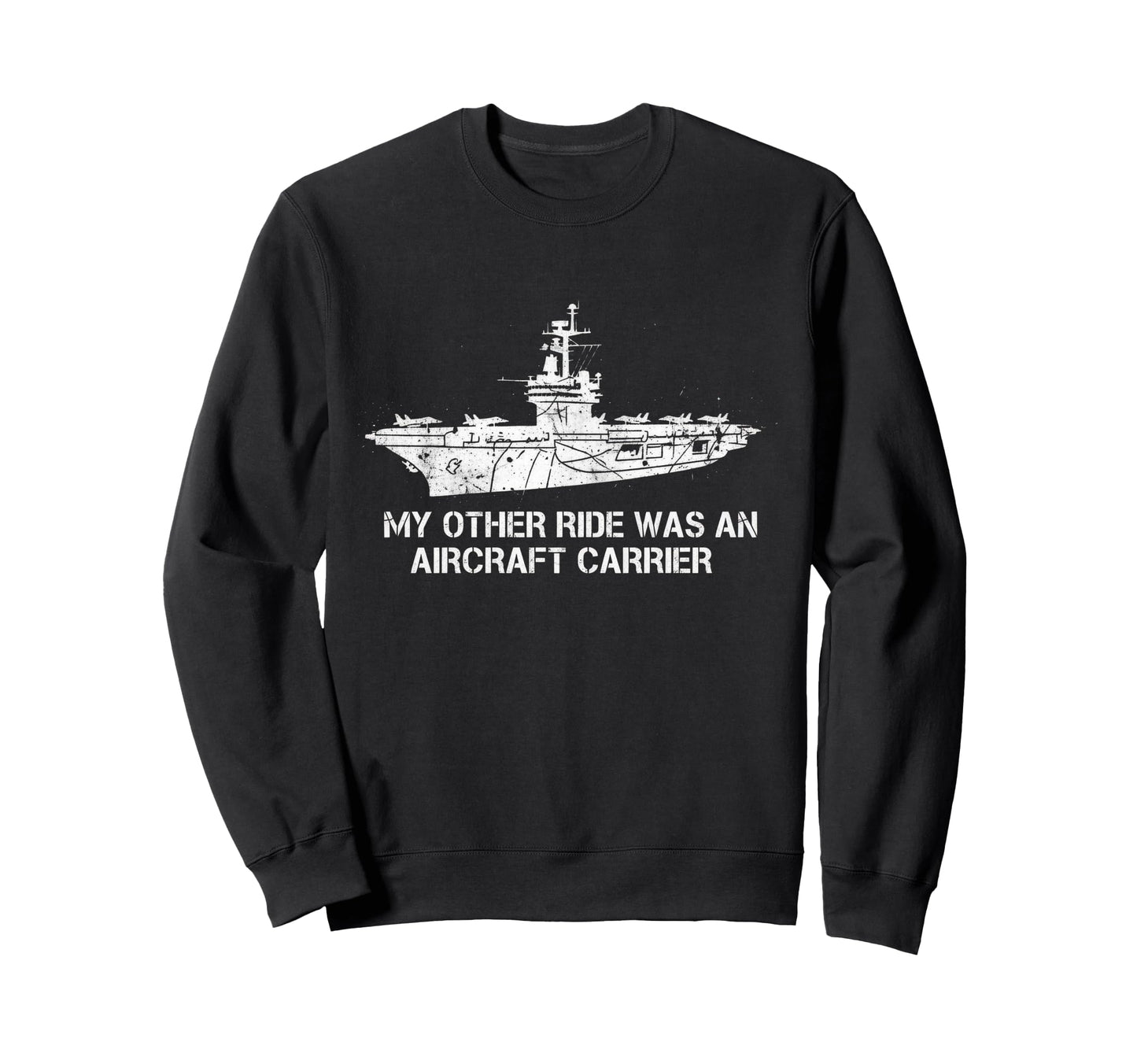 My Other Ride Was Aircraft Carrier Sweatshirt - Trendy Graphic for Adults - T-Shirt, Sweatshirt, Hoodie