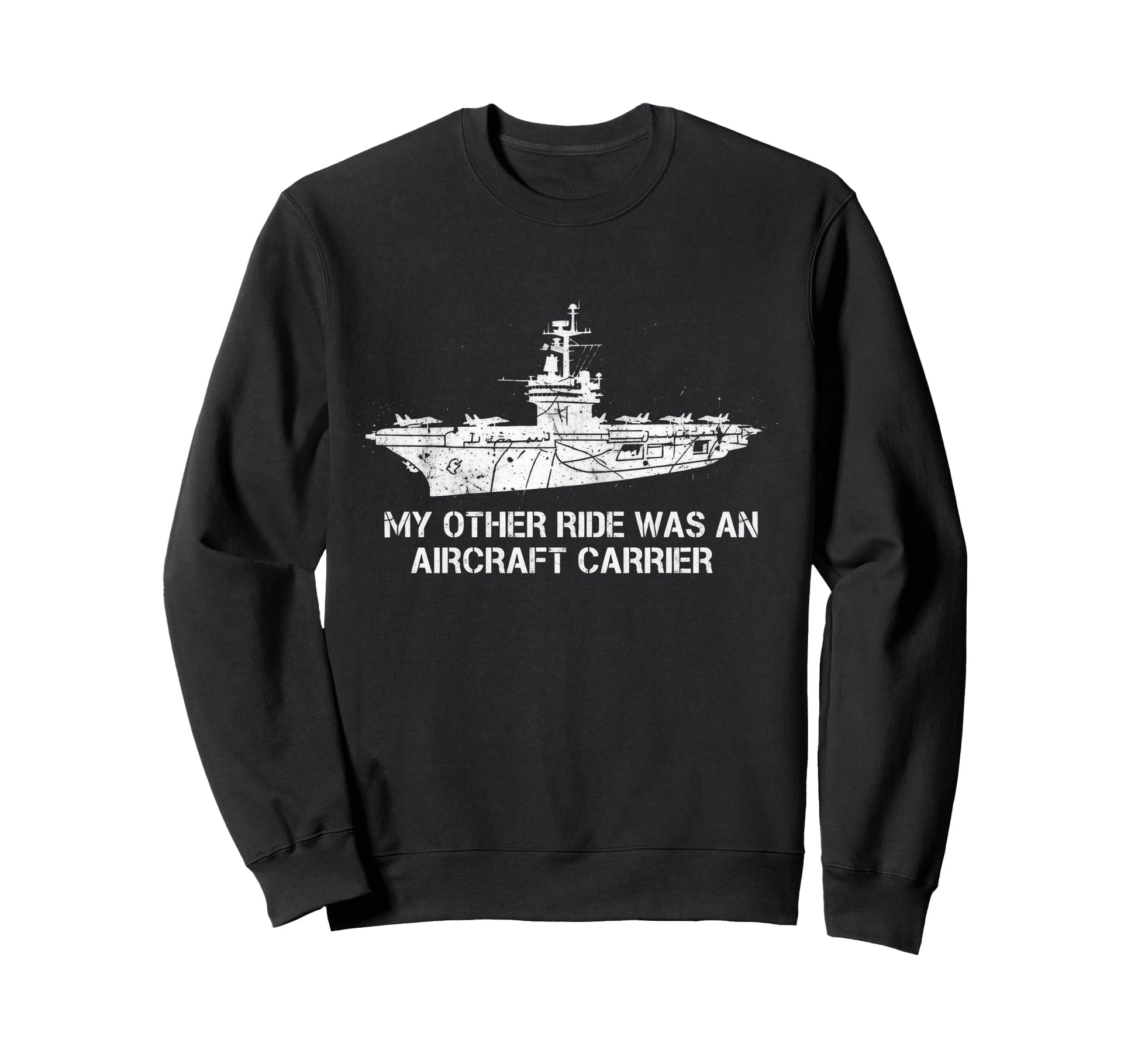 My Other Ride Was Aircraft Carrier Sweatshirt - Trendy Graphic for Adults - T-Shirt, Sweatshirt, Hoodie