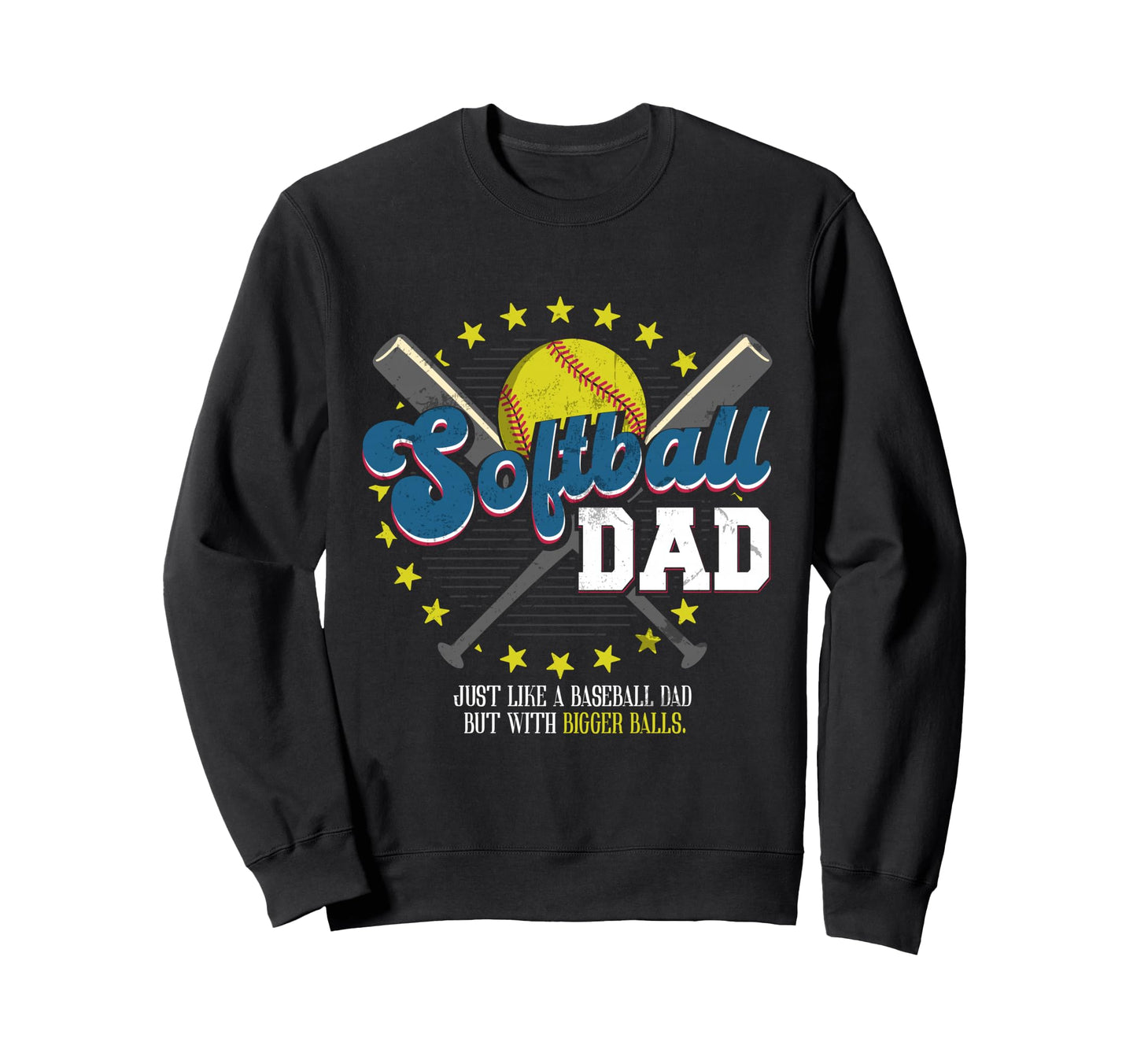 Softball Dad Balls Softball Sweatshirt - Casual Everyday Wear Men Women - T-Shirt, Sweatshirt, Hoodie
