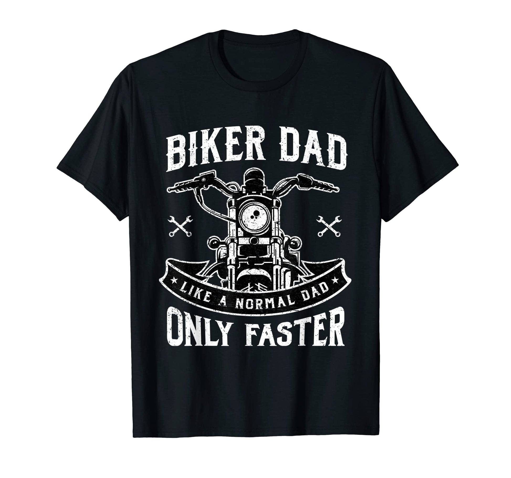 Biker Dad Like Normal Dad Only Faster T-Shirt - Novelty Apparel Unisex - T-Shirt, Sweatshirt, Hoodie