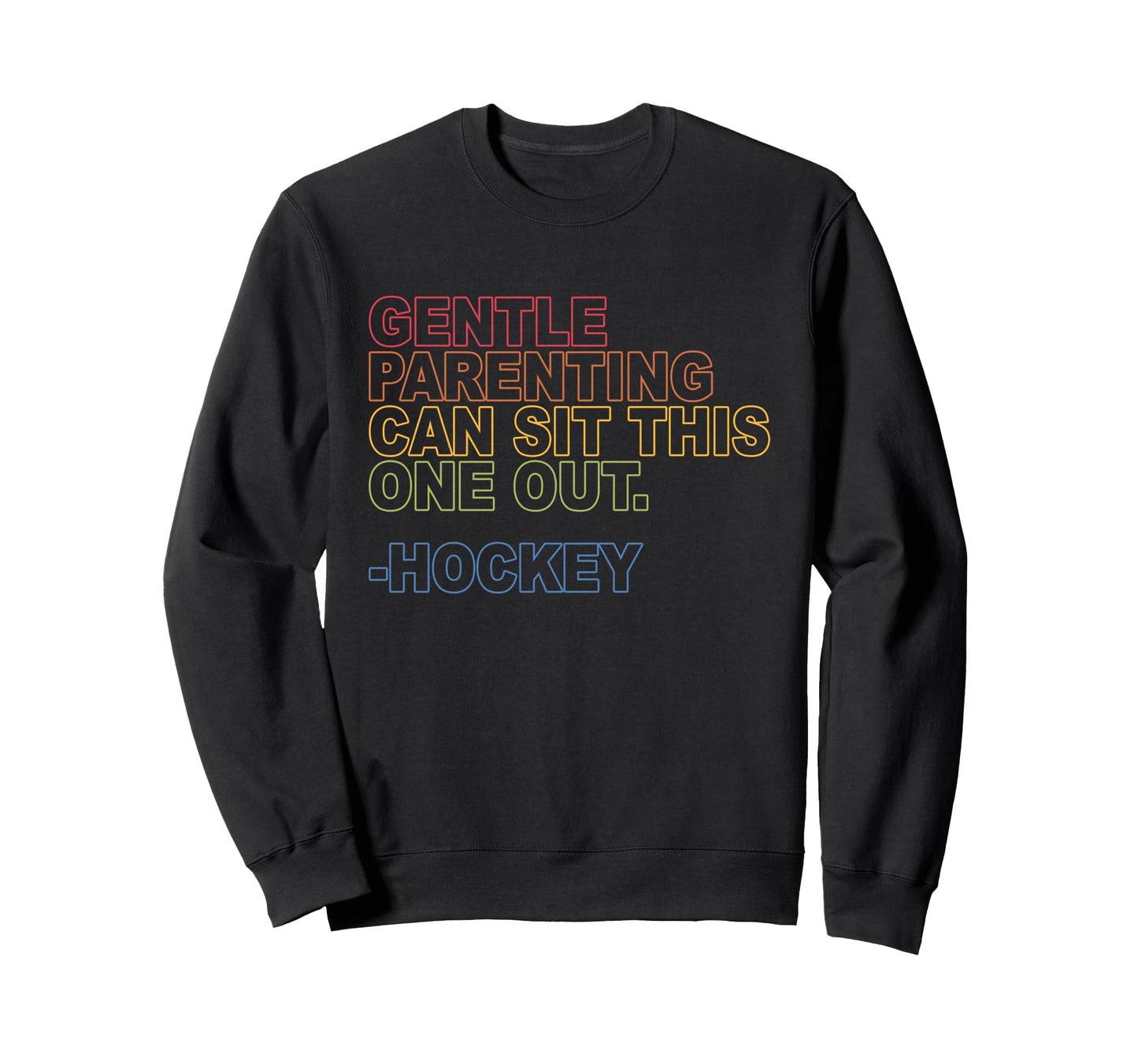 Gentle Parenting Can Sit This One Out Sweatshirt - Graphic Print Men Women - T-Shirt, Sweatshirt, Hoodie