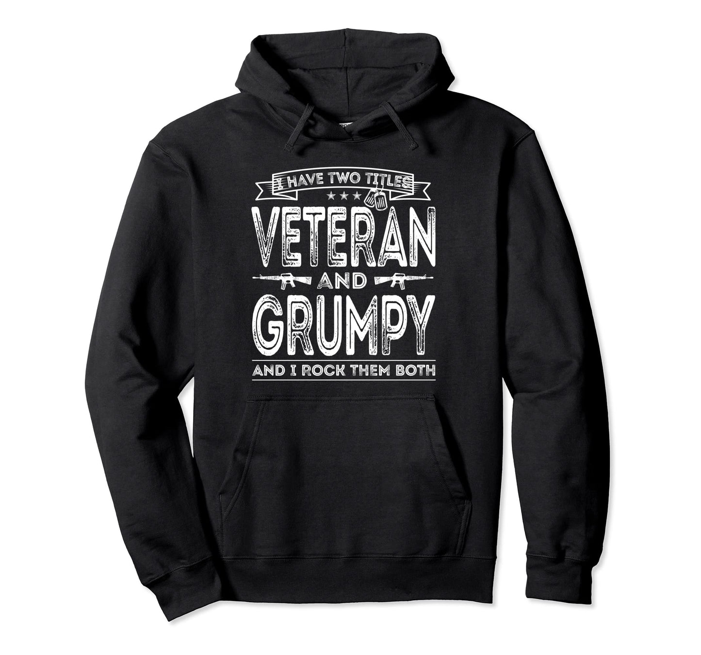 I Have Two Titles Veteran And Grumpy Hoodie - Minimalist Print Unisex - T-Shirt, Sweatshirt, Hoodie