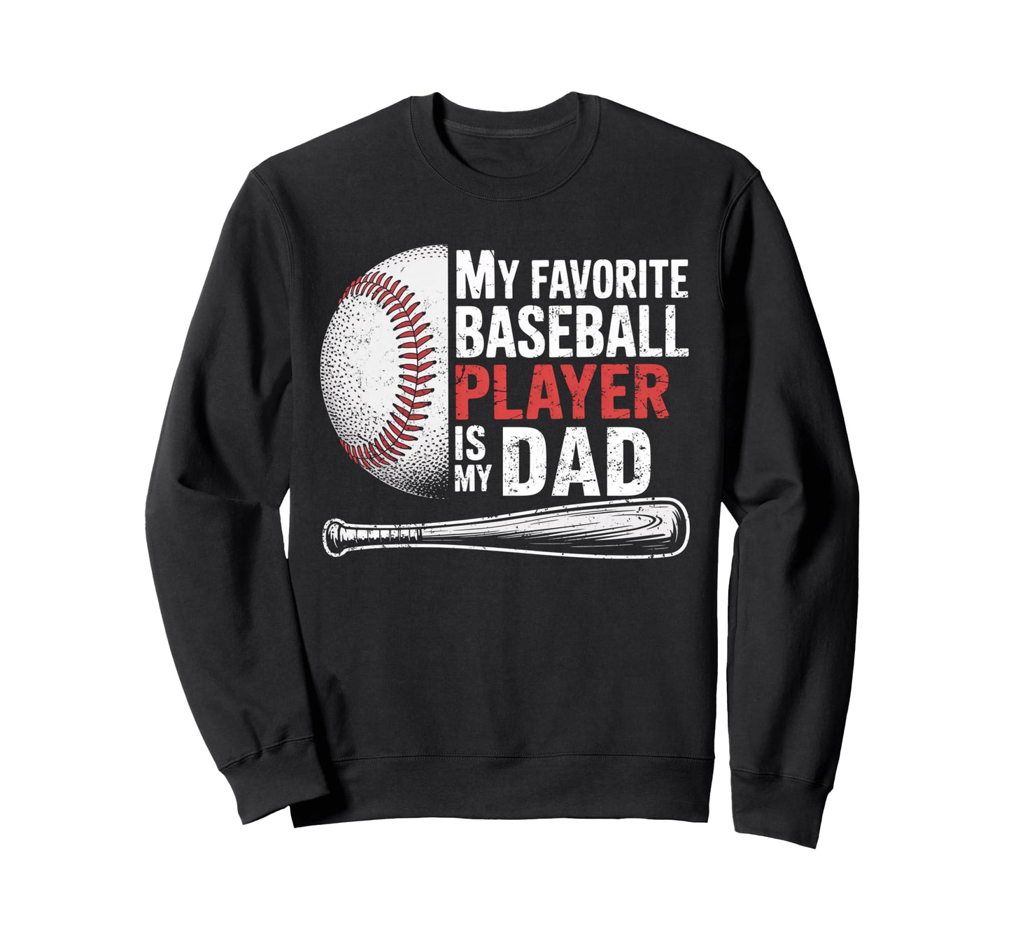 Favorite Baseball Player Is My Dad Sweatshirt - Custom Art Print for Adults - T-Shirt, Sweatshirt, Hoodie