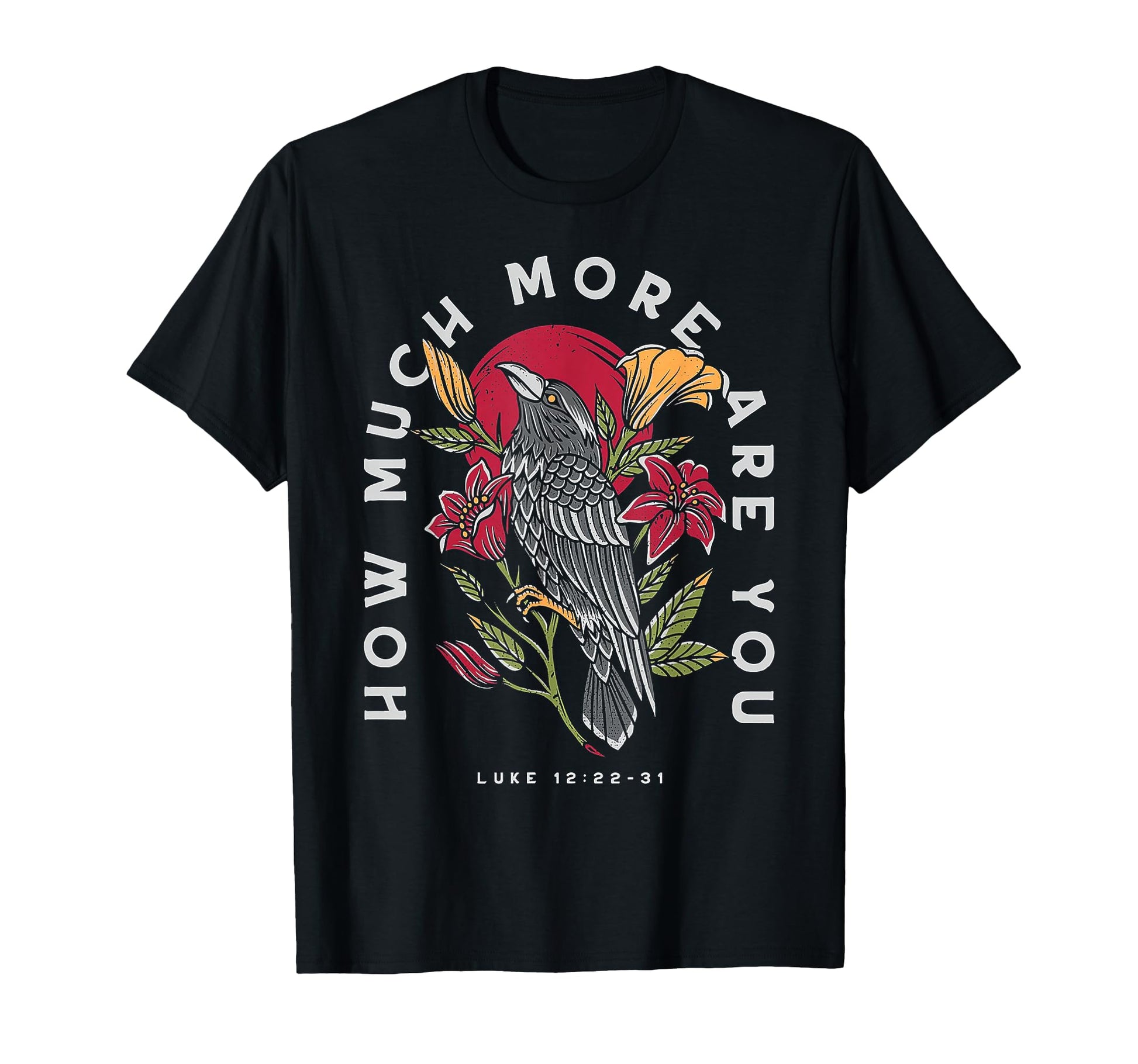 Ravens And Lilies How Much More Are You T-Shirt - Graphic Print Men Women - T-Shirt, Sweatshirt, Hoodie