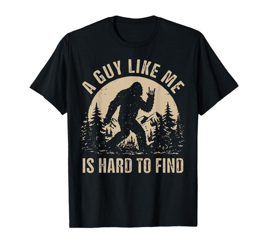 Bigfoot Guy Like Me Is Hard To Find T-Shirt - Graphic Print Men Women - T-Shirt, Sweatshirt, Hoodie