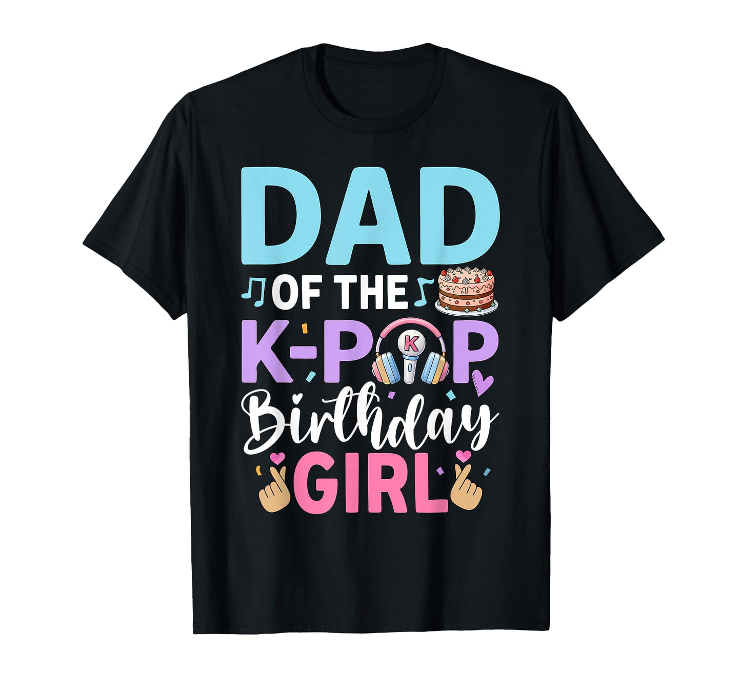Dad K Pop Birthday T-Shirt - Streetwear Style Unisex - T-Shirt, Sweatshirt, Hoodie