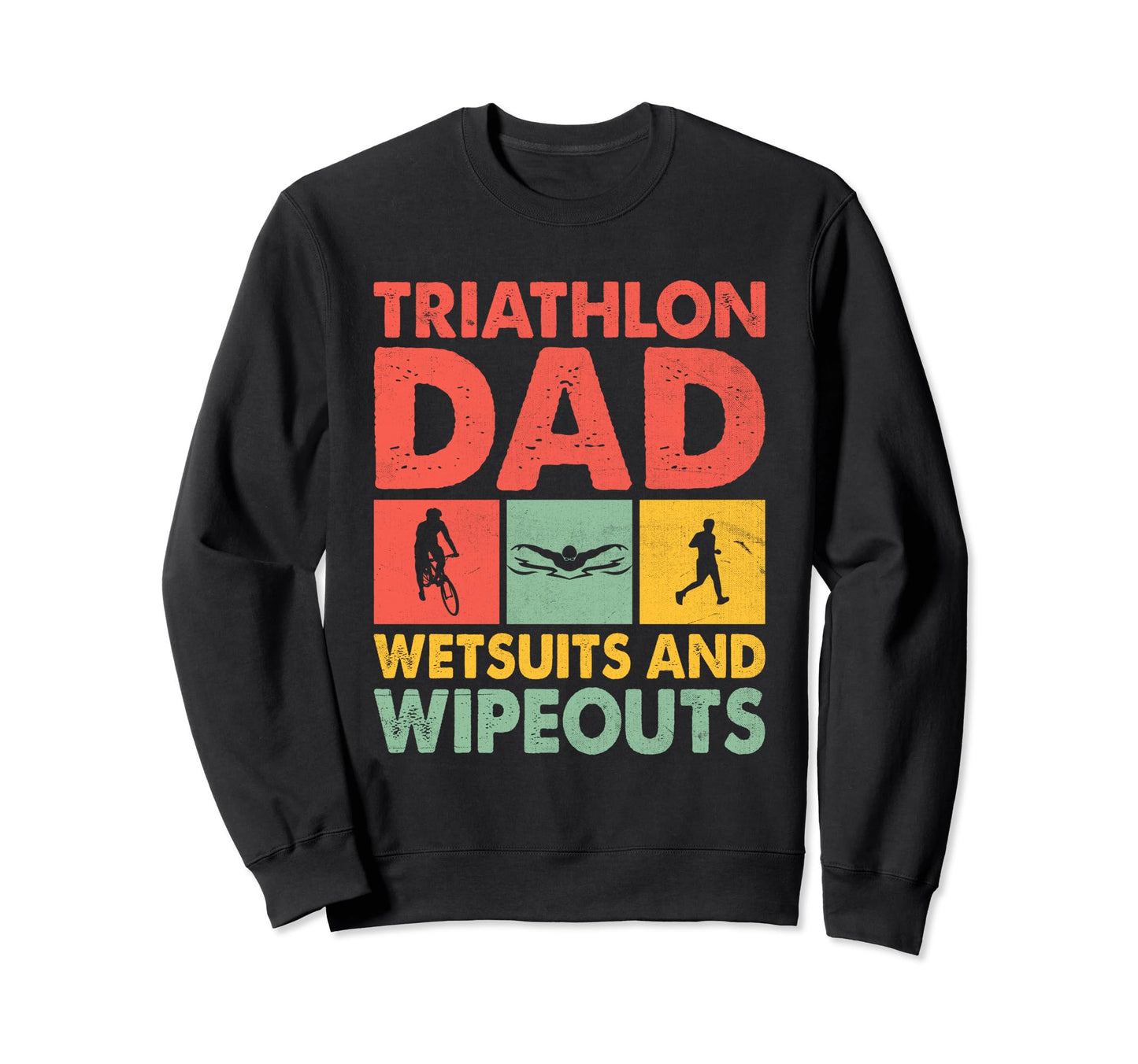 Triathlon Dad Swim Bike Run Sweatshirt - Novelty Apparel Men Women - T-Shirt, Sweatshirt, Hoodie
