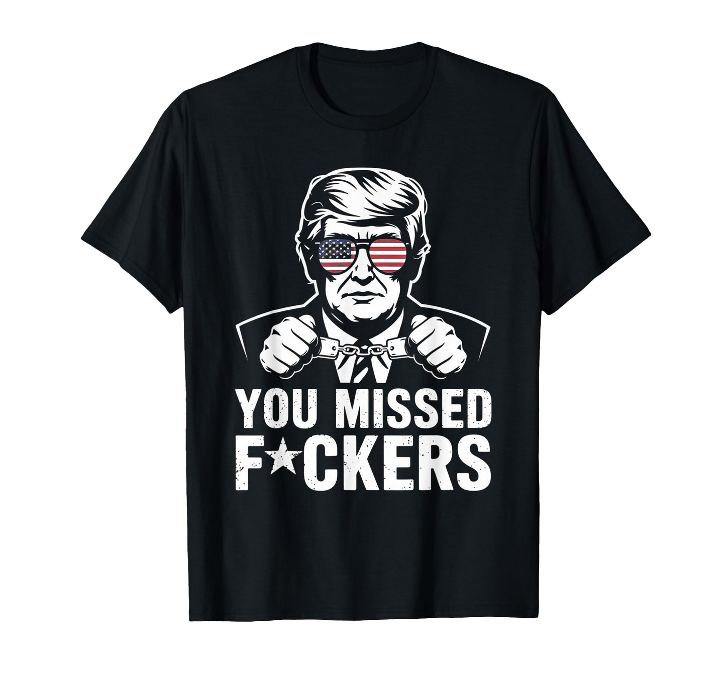 I Missed Fuckers Anti Trump Doge T-Shirt - Novelty Apparel for Adults - T-Shirt, Sweatshirt, Hoodie