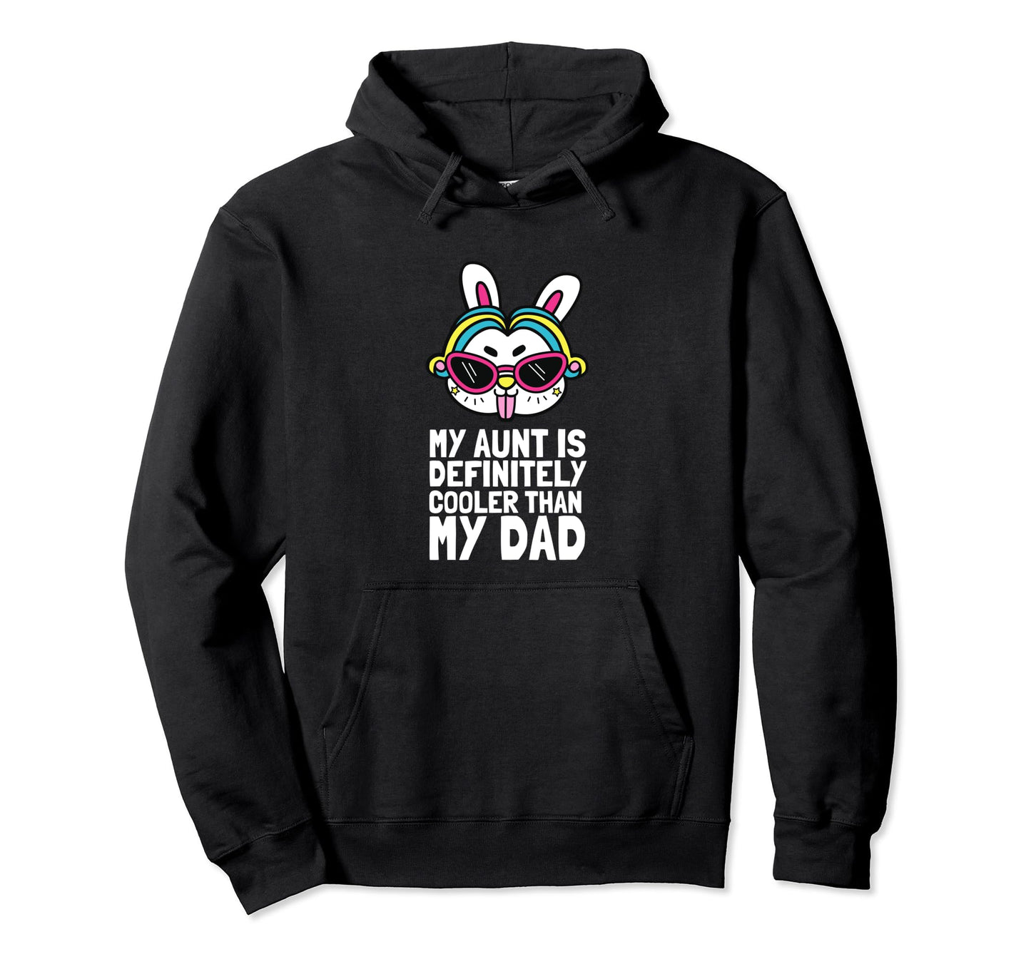 My Aunt Is Definitely Cooler Than My Dad Hoodie - Streetwear Style Unisex - T-Shirt, Sweatshirt, Hoodie