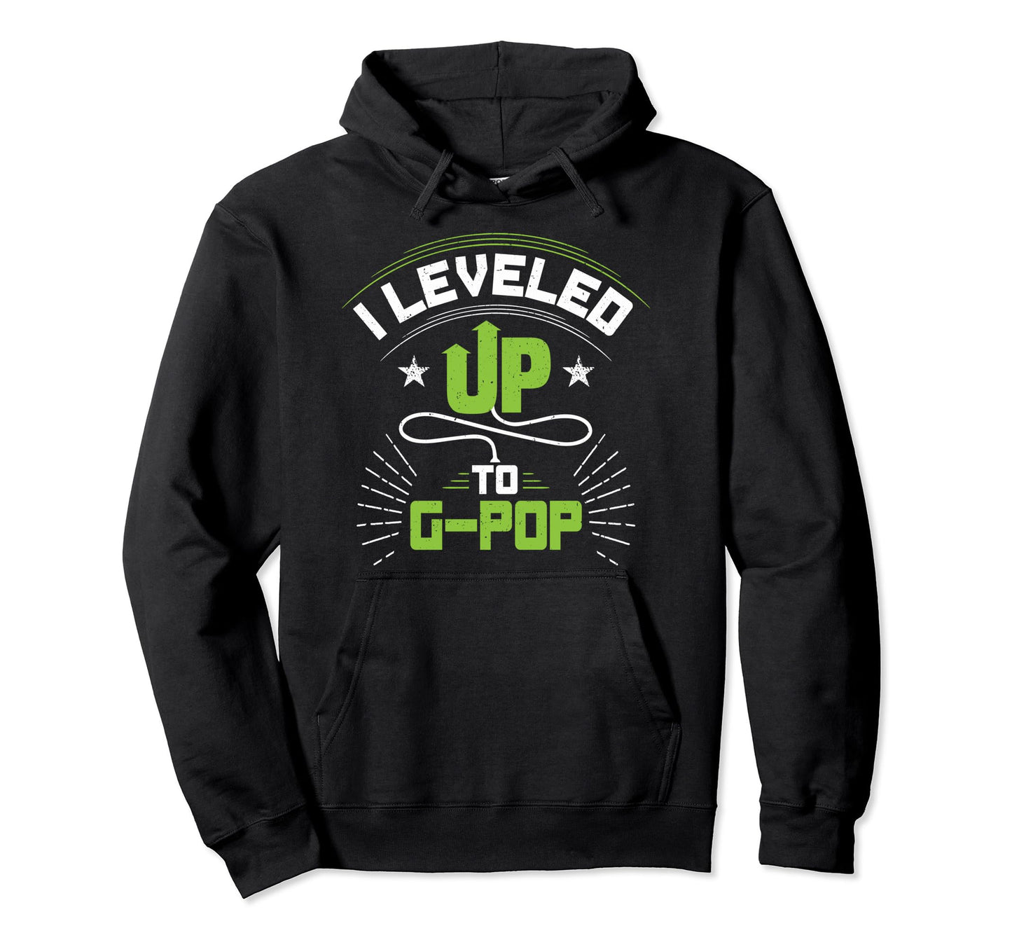 I Leveled Up To G Pop Gift New G Pop Hoodie - Unique Graphic Men Women - T-Shirt, Sweatshirt, Hoodie