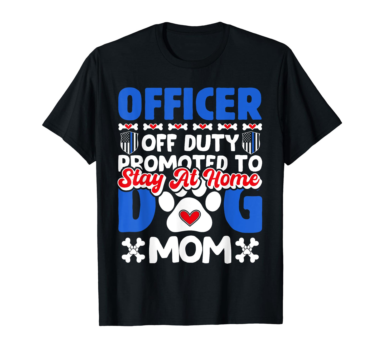 Officer Off Duty Dog Mom Funny Cop T-Shirt - Trendy Graphic for Adults - T-Shirt, Sweatshirt, Hoodie