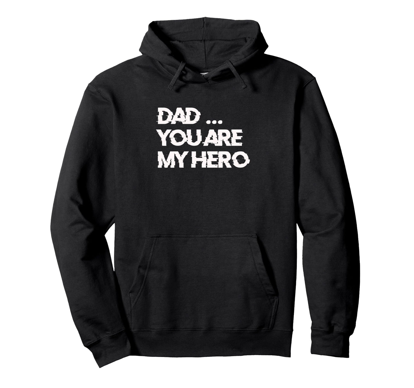 Dad You Are My Hero Hoodie - Casual Everyday Wear Unisex - T-Shirt, Sweatshirt, Hoodie