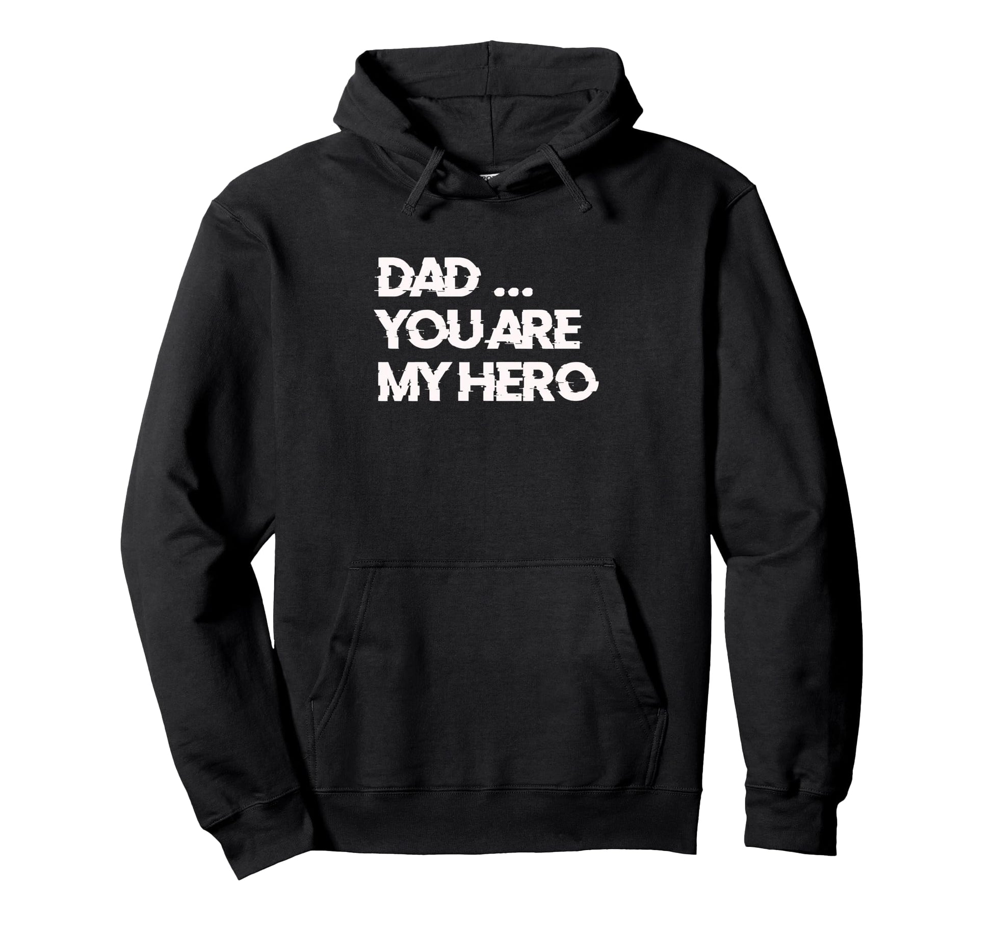 Dad You Are My Hero Hoodie - Casual Everyday Wear Unisex - T-Shirt, Sweatshirt, Hoodie