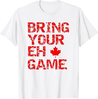 Bring Your Eh Game Canadian Flag Canada T-Shirt Unisex T-shirt, Sweatshirt, Hoodie, Long Sleeve Tee - T-Shirt, Sweatshirt, Hoodie