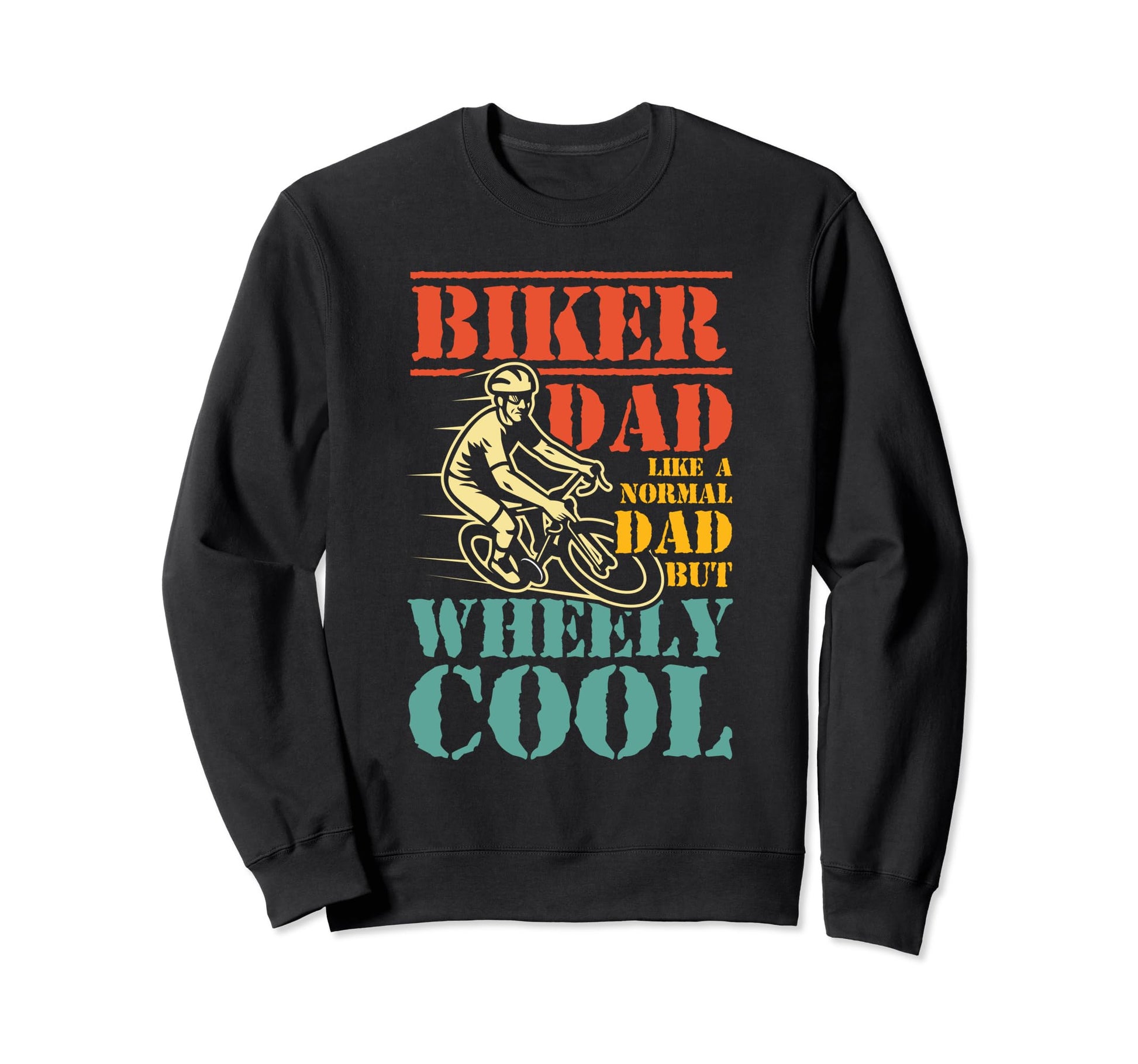 Biker Dad Like Normal Dad But Sweatshirt - Novelty Apparel Men Women - T-Shirt, Sweatshirt, Hoodie