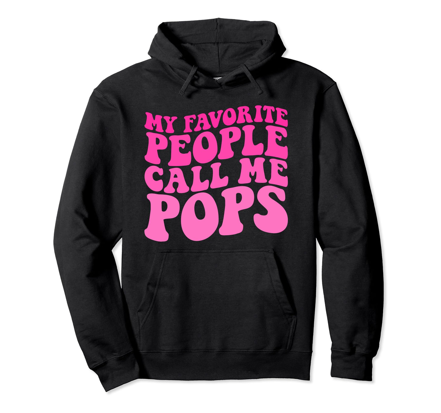 My Favorite People Call Me Pops Funny Hoodie - Custom Art Print Unisex - T-Shirt, Sweatshirt, Hoodie