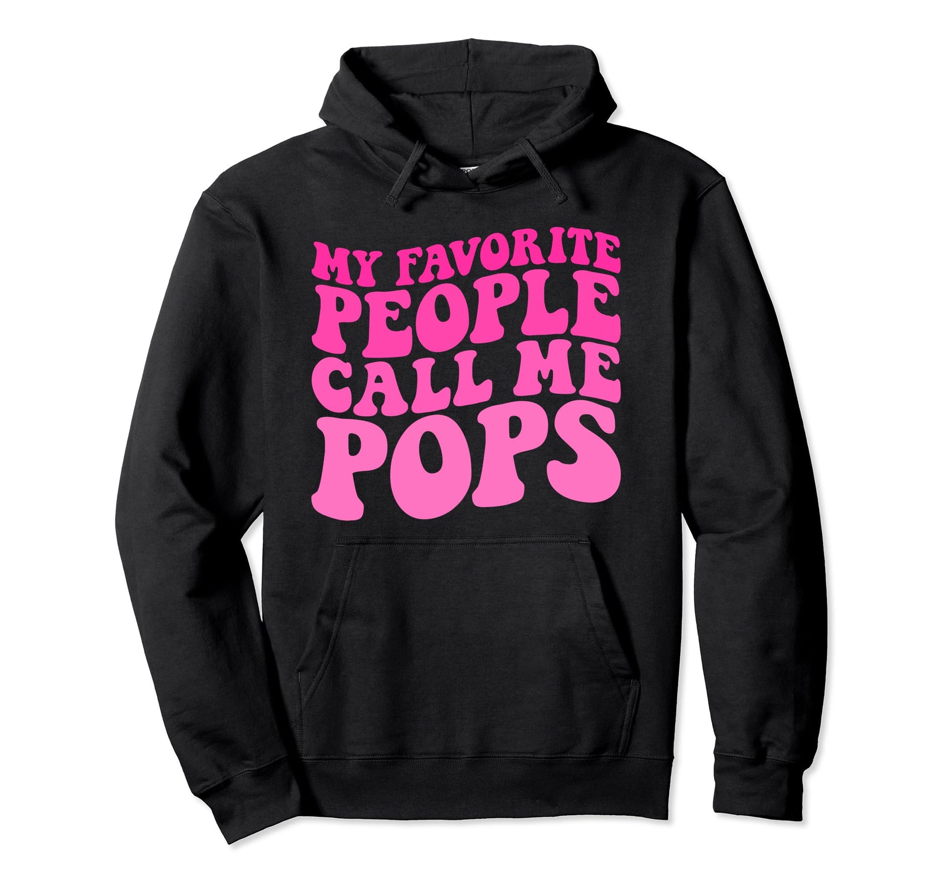 My Favorite People Call Me Pops Funny Hoodie - Custom Art Print Unisex - T-Shirt, Sweatshirt, Hoodie