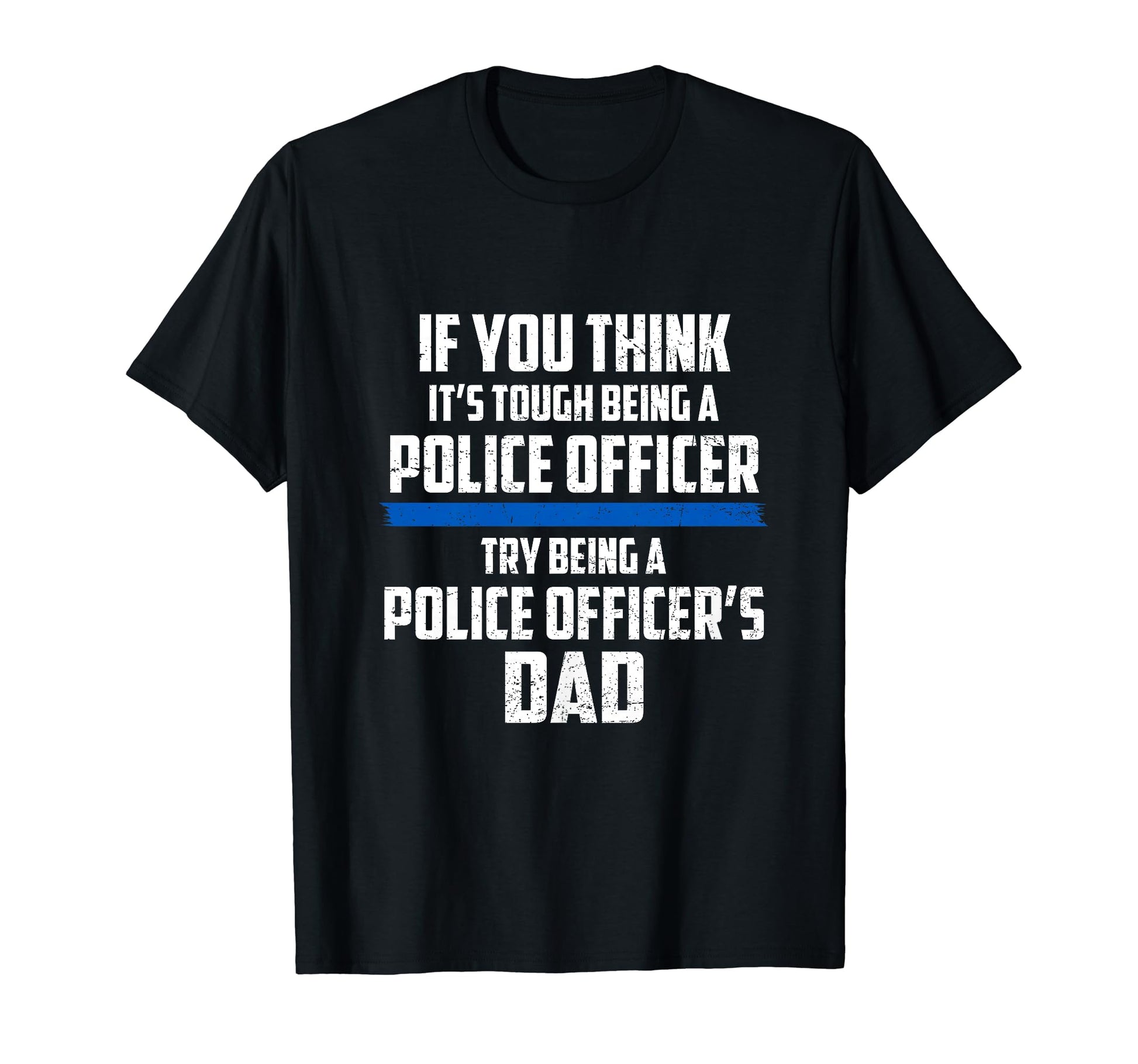 Proud Tough Police Officer Dad T-Shirt - Minimalist Print Men Women - T-Shirt, Sweatshirt, Hoodie