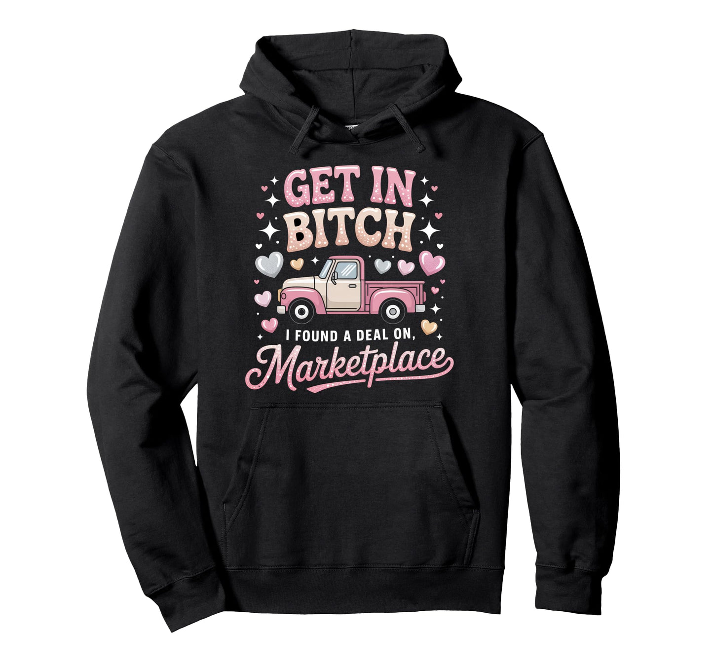 Get Bitch I Found Deal Marketplace Hoodie - Aesthetic Graphic for Adults - T-Shirt, Sweatshirt, Hoodie