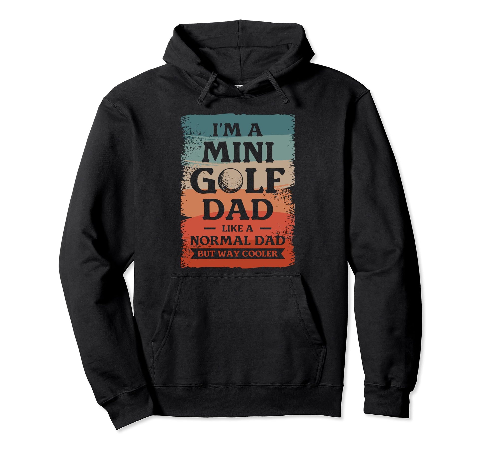 Im Mini Golf Dad Like Normal Dad But Way Hoodie - Custom Art Print Unisex - T-Shirt, Sweatshirt, Hoodie
