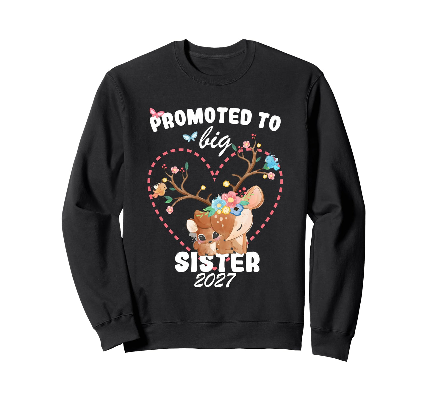 Promoted To Big Sister 2027 Sweatshirt - Graphic Print for Adults - T-Shirt, Sweatshirt, Hoodie