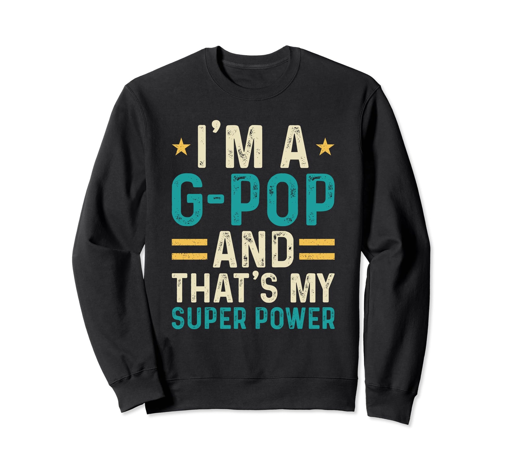 Im G Pop And Thats My Superpower Sweatshirt - Fun Novelty Design Men Women - T-Shirt, Sweatshirt, Hoodie