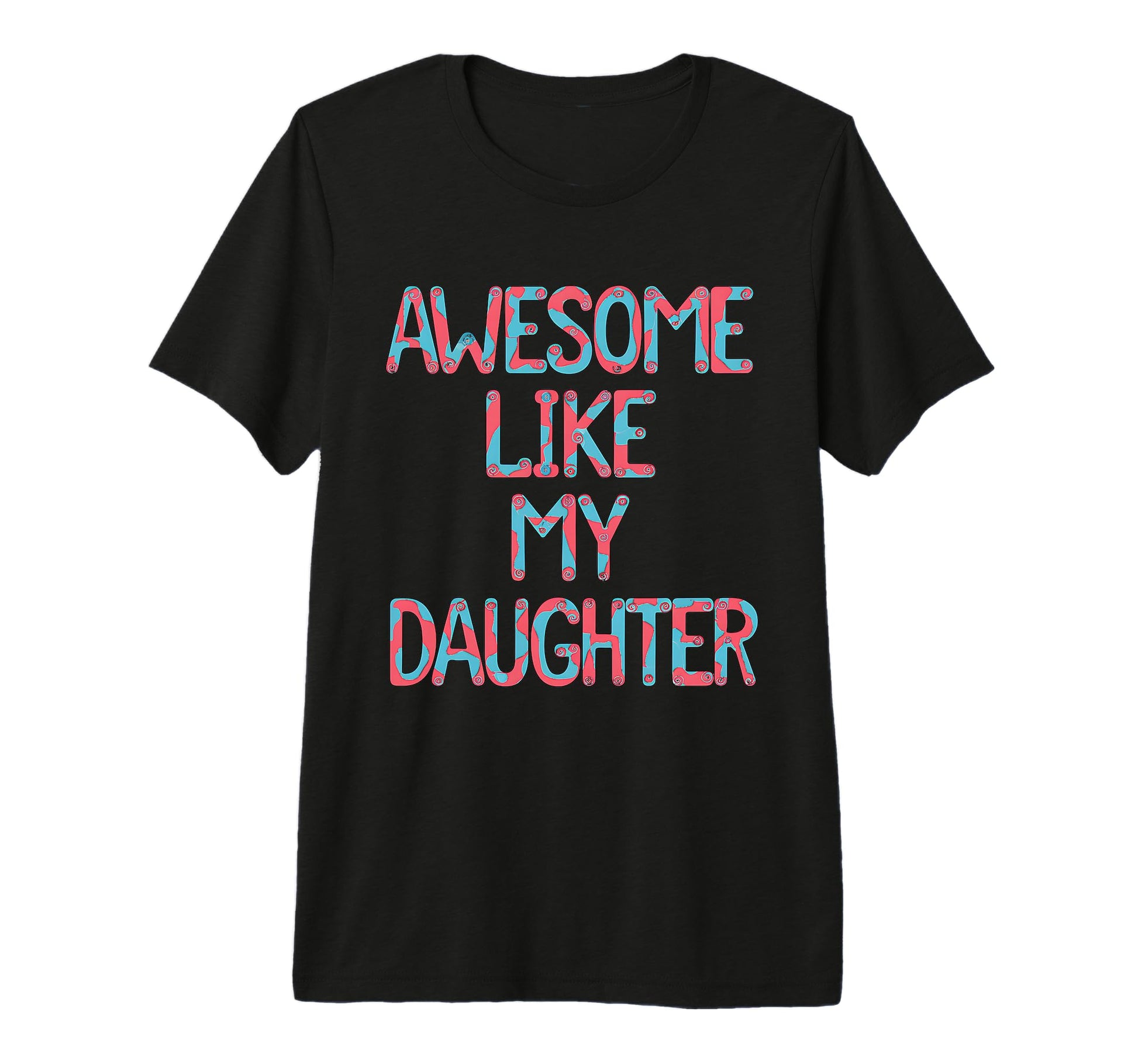 Awesome Like My Daughter Graffiti Text T-Shirt - Graphic Print Men Women - T-Shirt, Sweatshirt, Hoodie