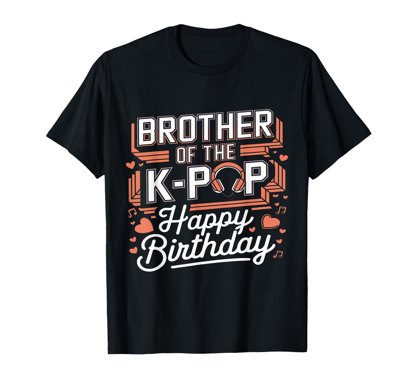 Brother K Pop Birthday K Pop Birthday T-Shirt - Graphic Print Unisex - T-Shirt, Sweatshirt, Hoodie