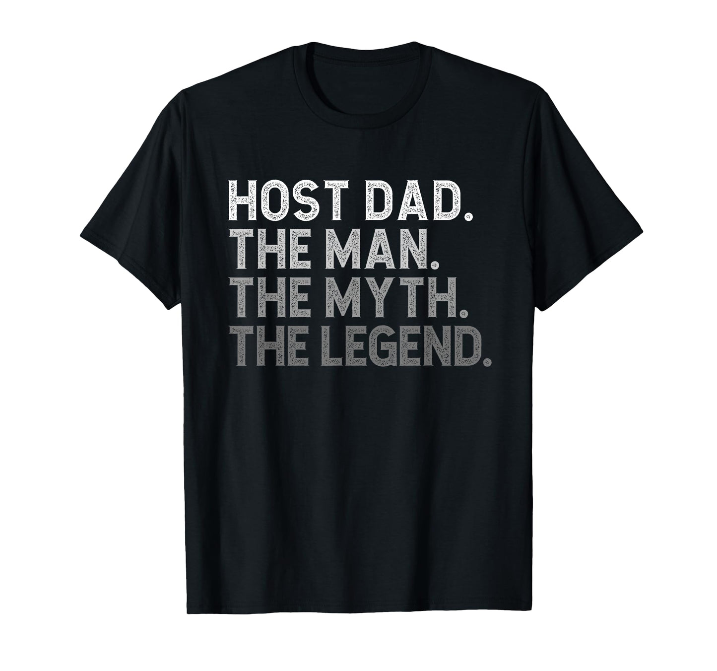 Host Dad Myth Legend Funny T-Shirt - Trendy Graphic Unisex - T-Shirt, Sweatshirt, Hoodie