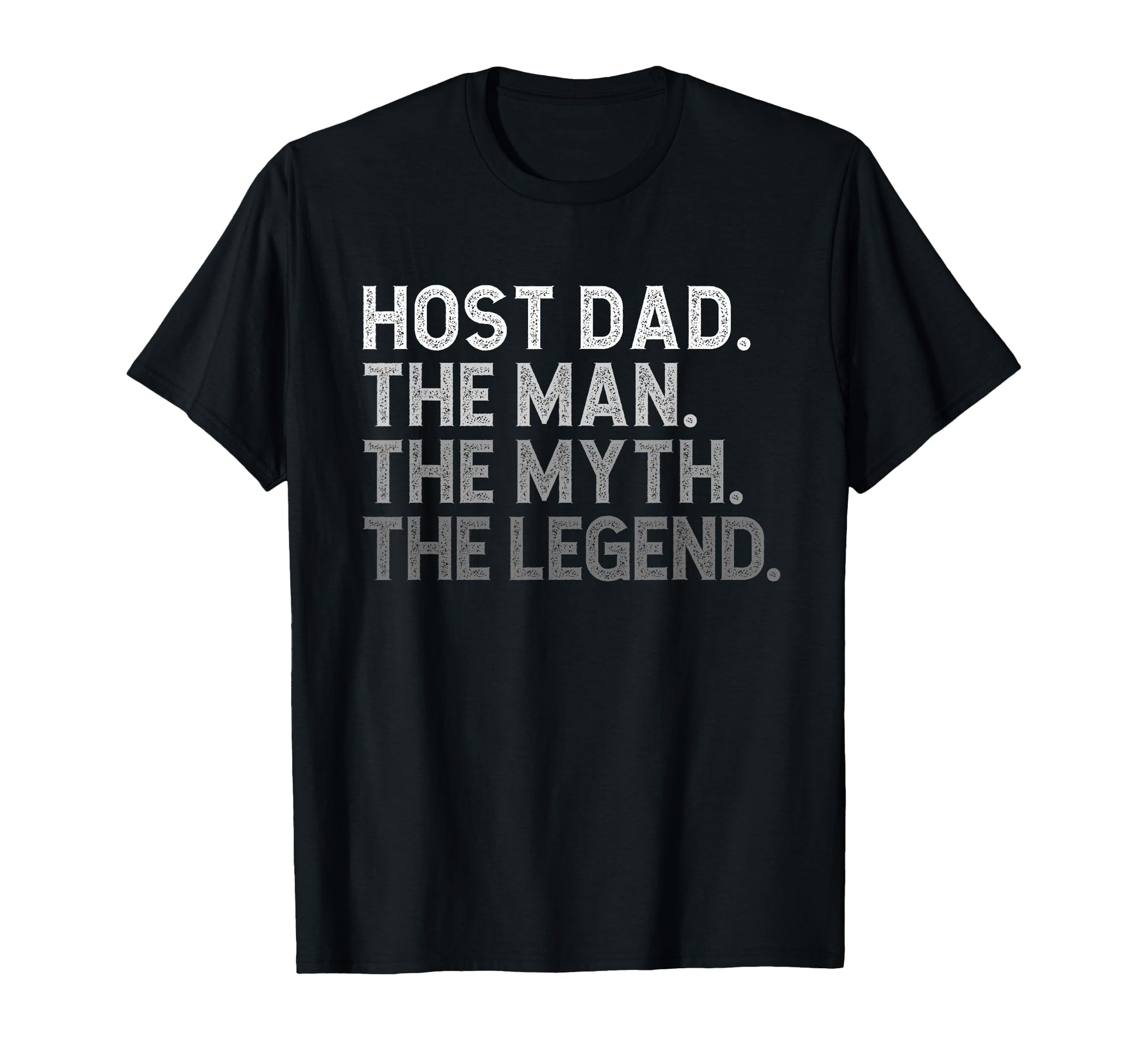 Host Dad Myth Legend Funny T-Shirt - Trendy Graphic Unisex - T-Shirt, Sweatshirt, Hoodie