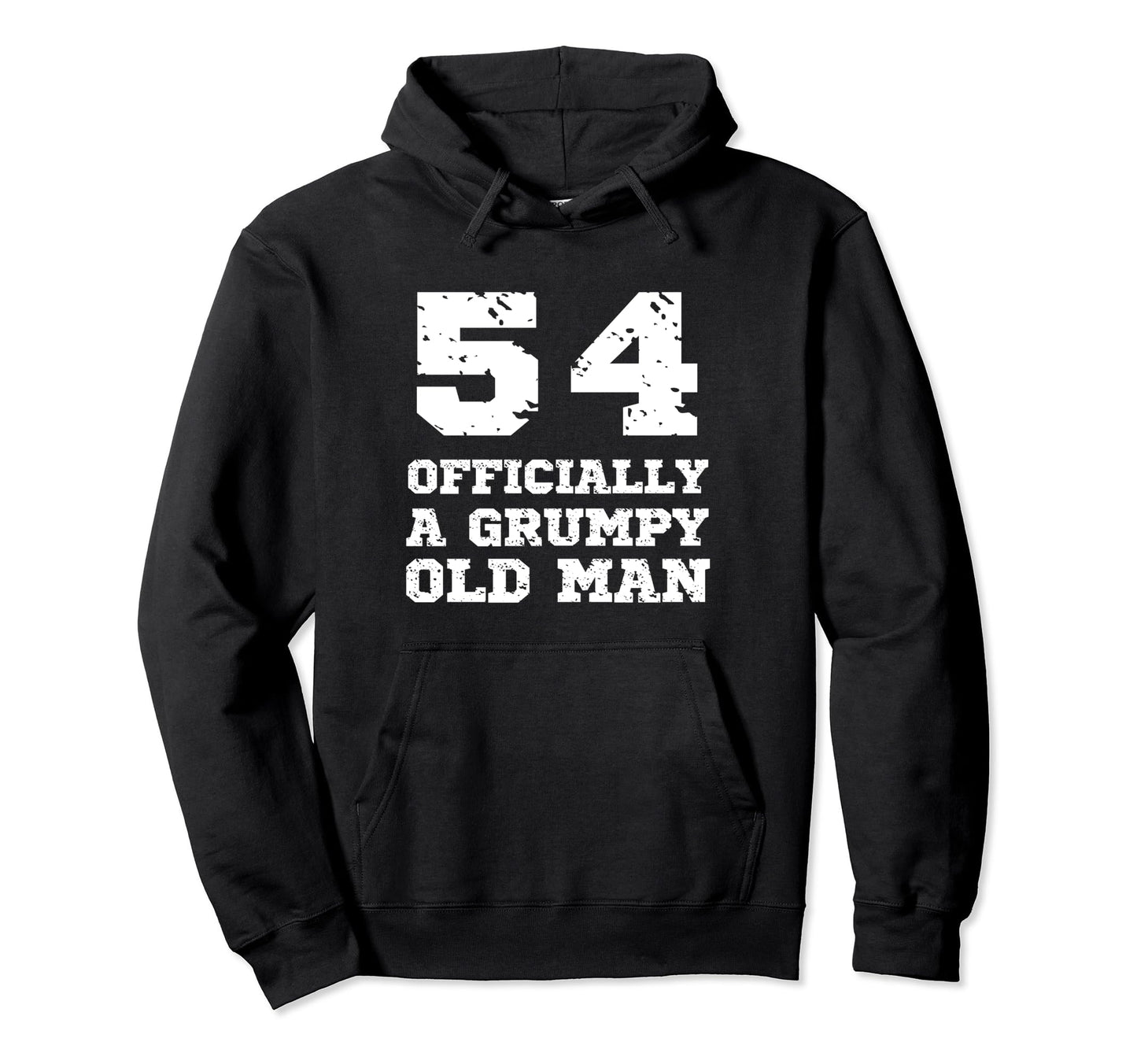 Officially Grumpy Old 54 Year Old Funny Hoodie - Unique Graphic Men Women - T-Shirt, Sweatshirt, Hoodie