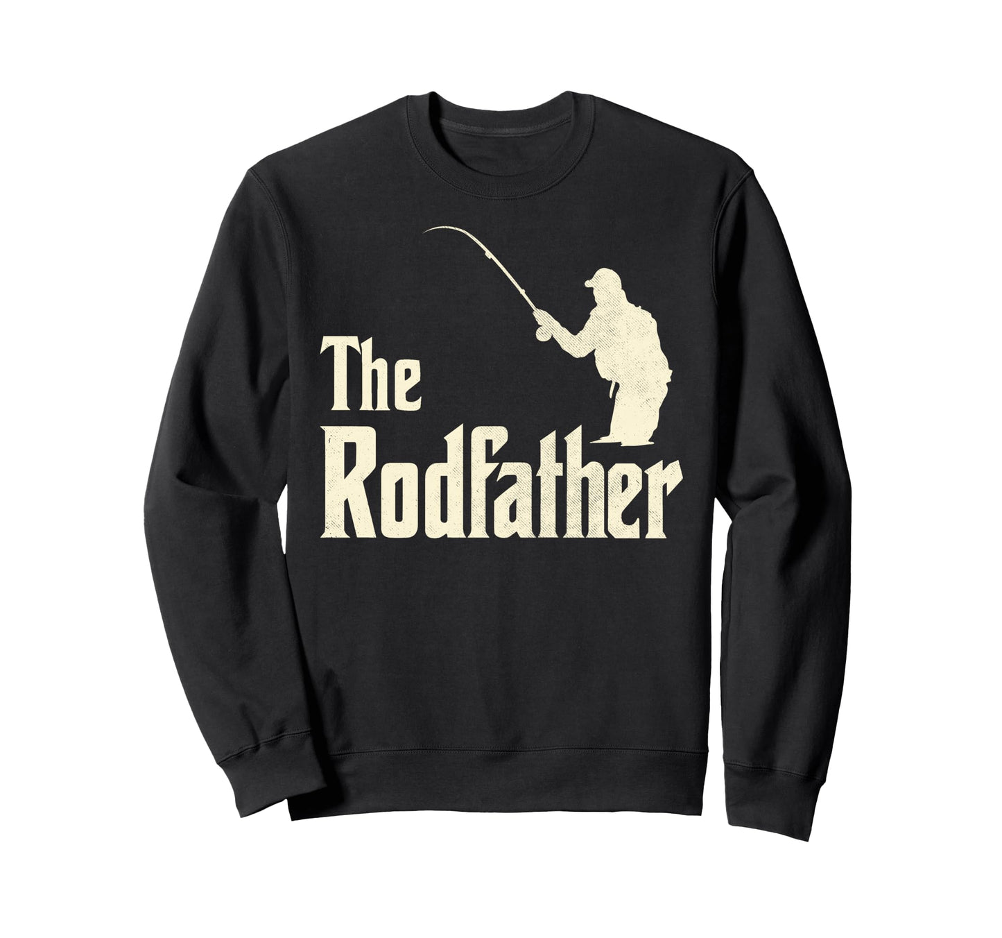 Rodfather Funny Fishing Dad Fish Sweatshirt - Fun Novelty Design Unisex - T-Shirt, Sweatshirt, Hoodie