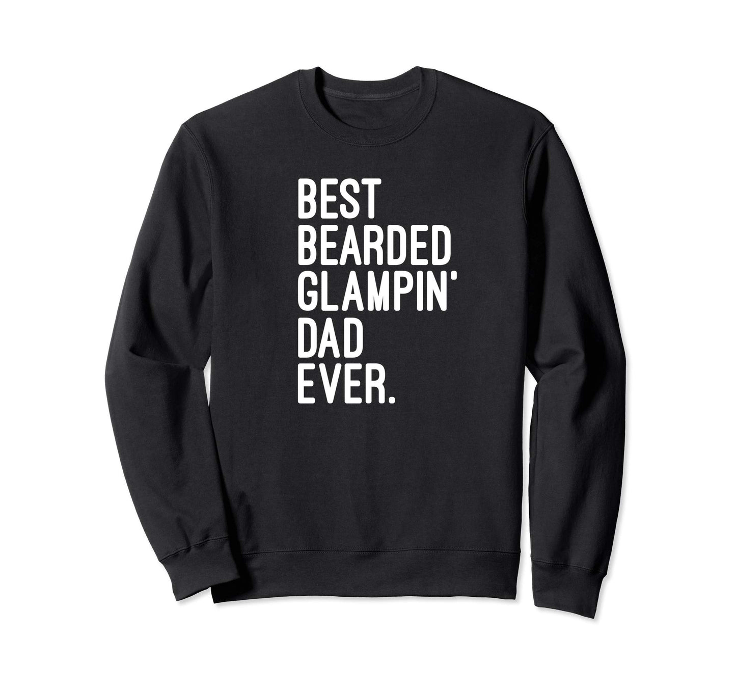 Best Bearded Glampin Dad Ever Sweatshirt - Casual Everyday Wear for Adults - T-Shirt, Sweatshirt, Hoodie