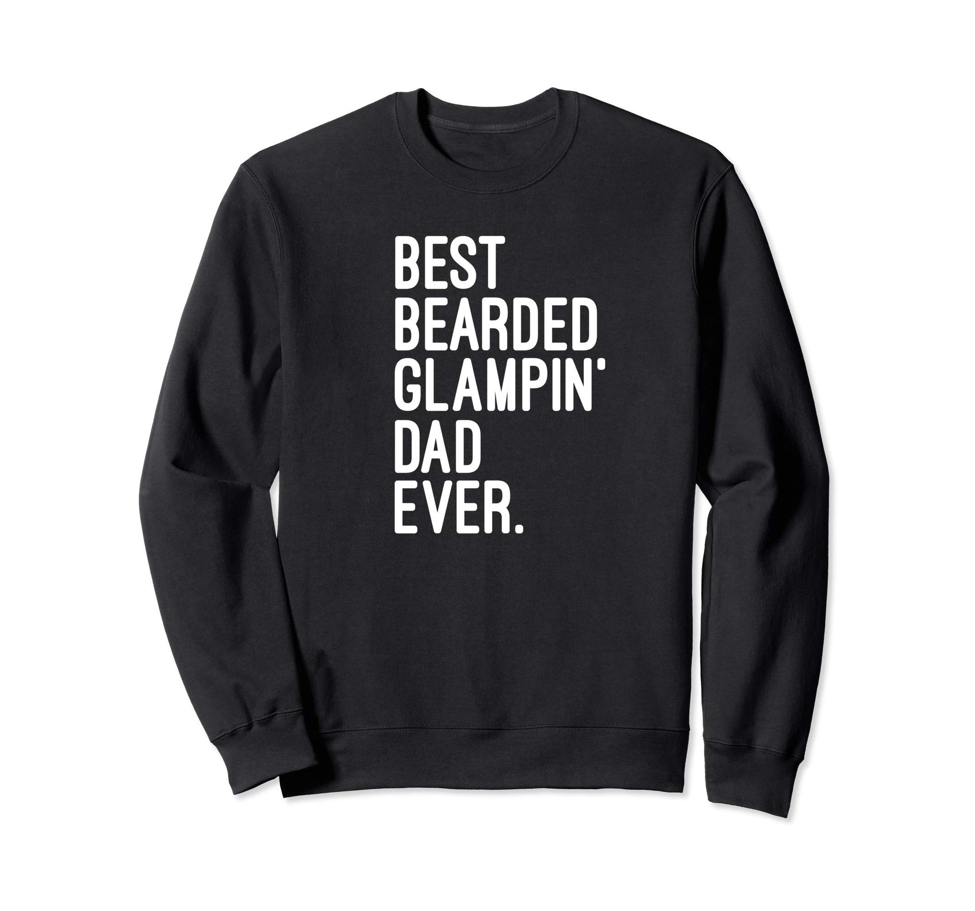 Best Bearded Glampin Dad Ever Sweatshirt - Casual Everyday Wear for Adults - T-Shirt, Sweatshirt, Hoodie