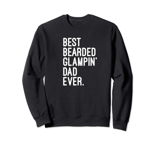 Best Bearded Glampin Dad Ever Sweatshirt - Casual Everyday Wear for Adults - T-Shirt, Sweatshirt, Hoodie