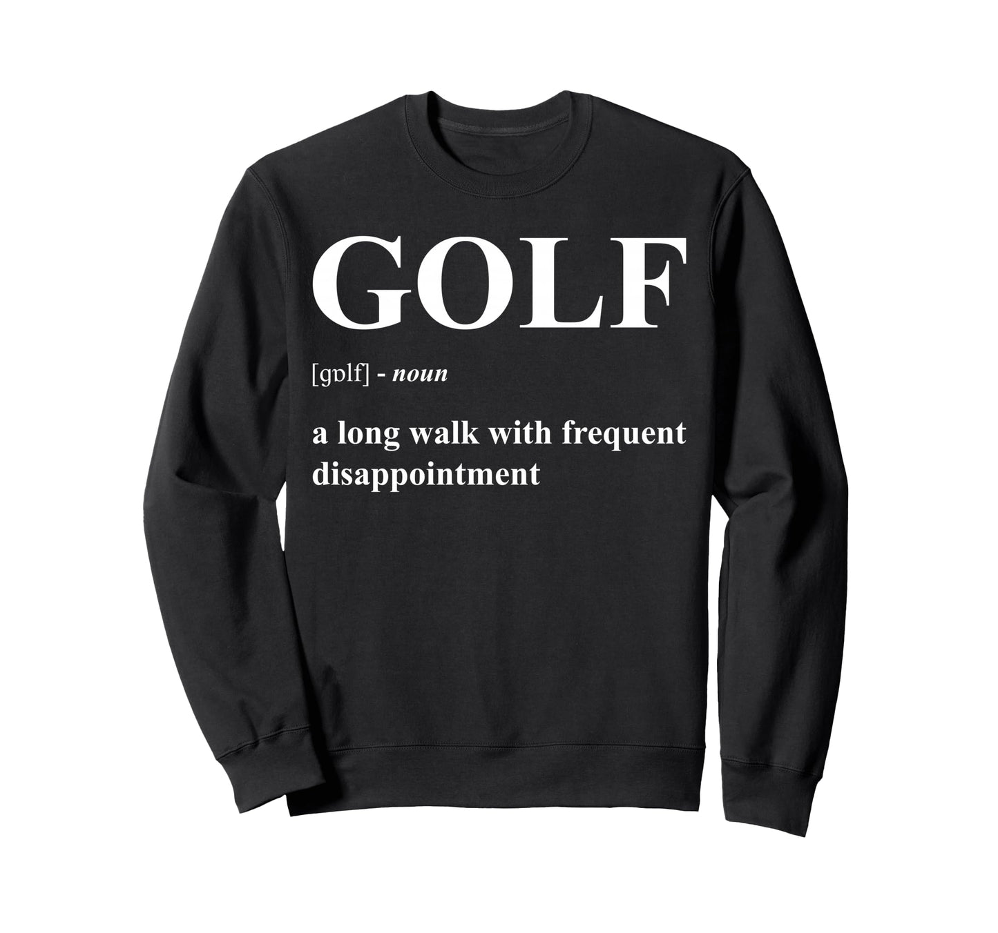 Golf Definition Long Walk Sweatshirt - Streetwear Style for Adults - T-Shirt, Sweatshirt, Hoodie