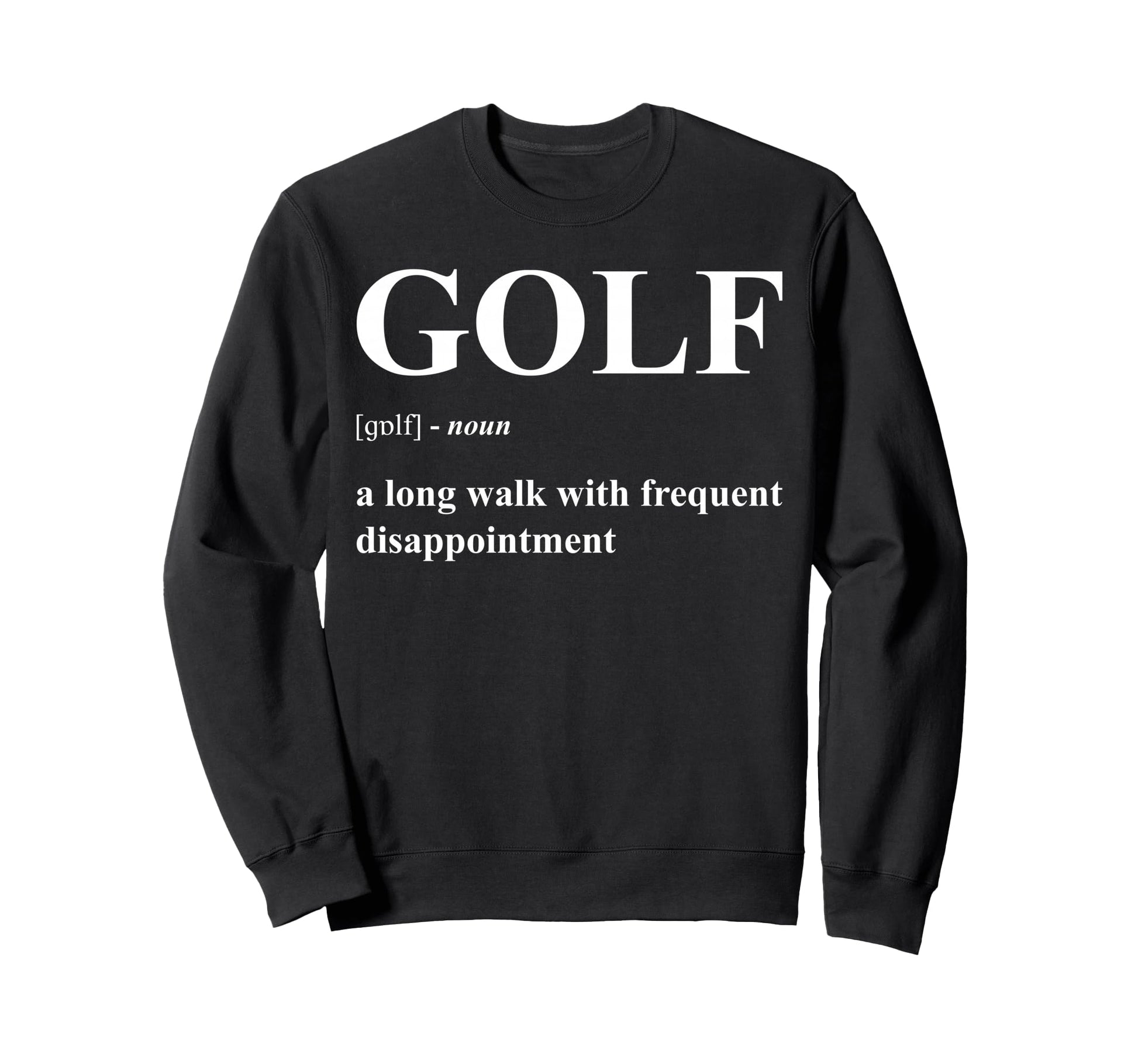 Golf Definition Long Walk Sweatshirt - Streetwear Style for Adults - T-Shirt, Sweatshirt, Hoodie
