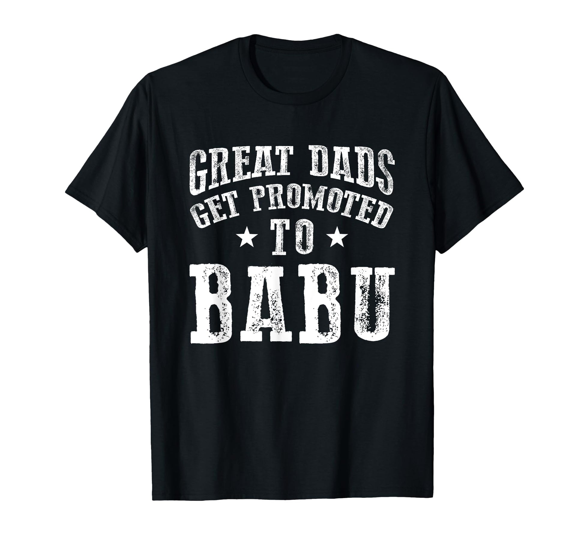 Great Dads Get Promoted To Babu Grandpa T-Shirt - Graphic Print for Adults - T-Shirt, Sweatshirt, Hoodie