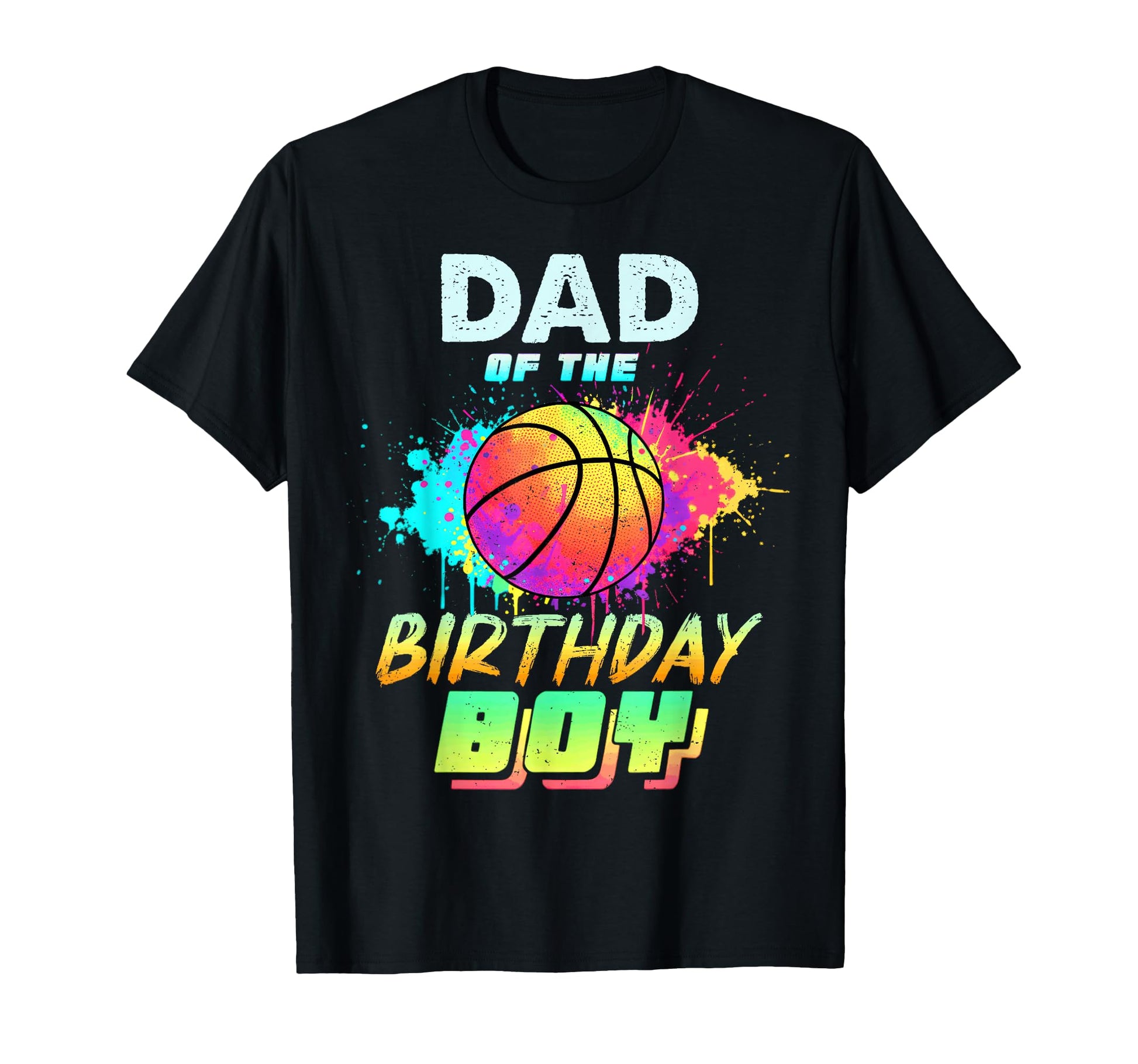 Dad Birthday Basketball Colorful T-Shirt - Trendy Graphic Men Women - T-Shirt, Sweatshirt, Hoodie