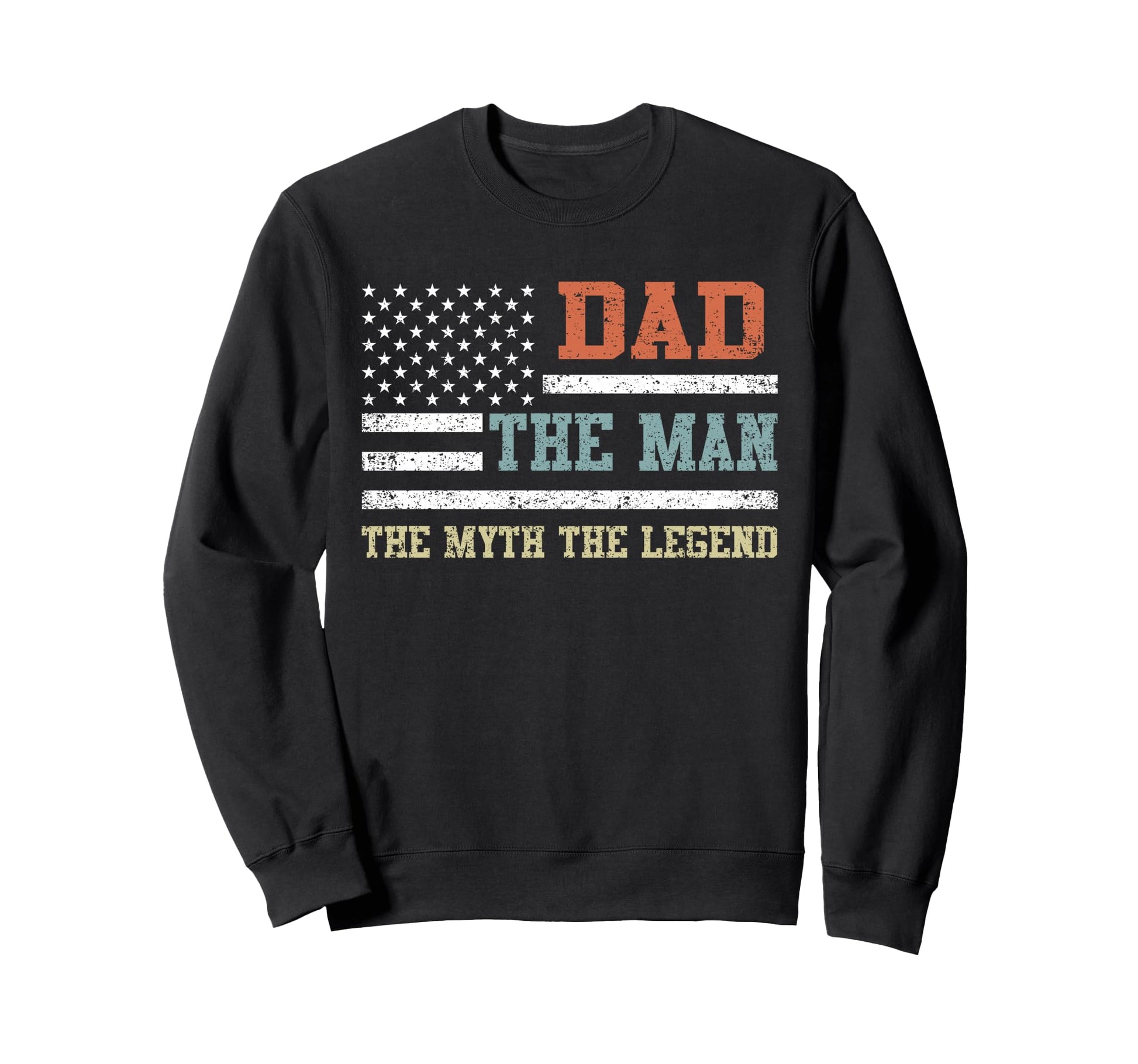 Dad Myth Legend Us Flag Fathers Day Sweatshirt - Graphic Print Men Women - T-Shirt, Sweatshirt, Hoodie