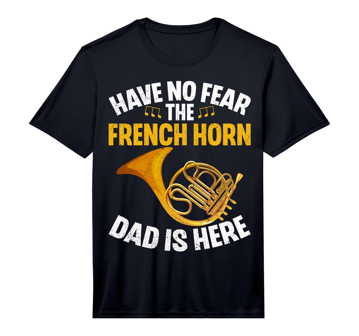Mens Have No Fear French Horn Dad Is T-Shirt - Trendy Graphic Men Women - T-Shirt, Sweatshirt, Hoodie