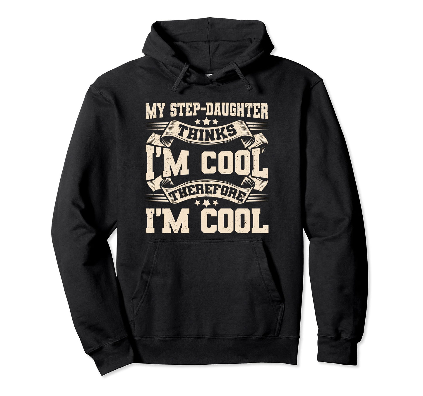 My Step Daughter Thinks Im Funny Hoodie - Unique Graphic for Adults - T-Shirt, Sweatshirt, Hoodie