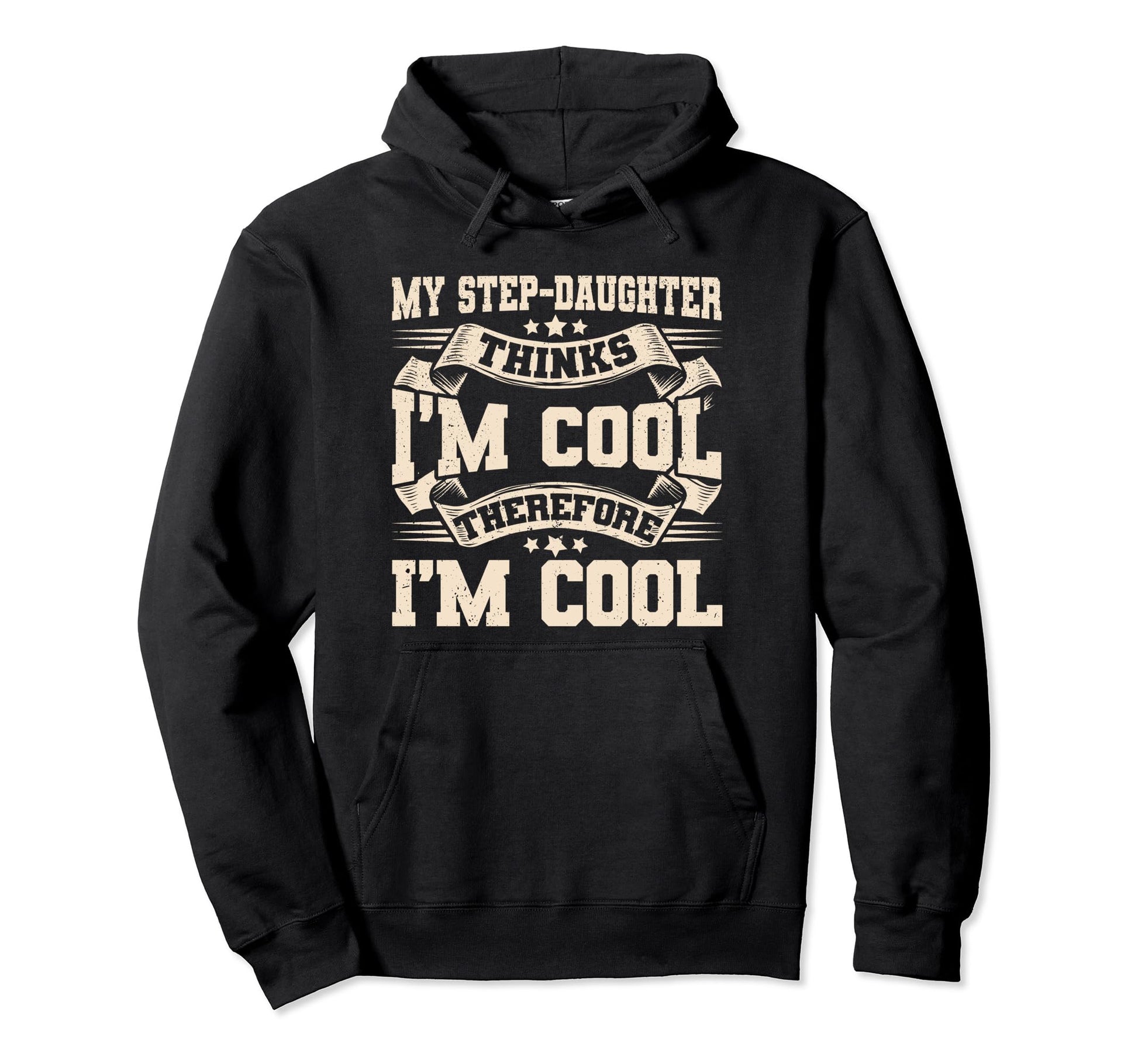 My Step Daughter Thinks Im Funny Hoodie - Unique Graphic for Adults - T-Shirt, Sweatshirt, Hoodie
