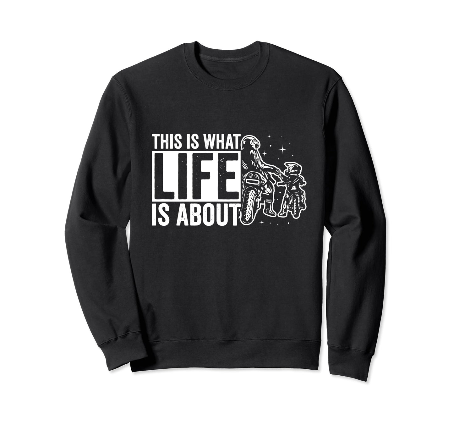 This Is What Life Is About Sweatshirt - Casual Everyday Wear for Adults - T-Shirt, Sweatshirt, Hoodie