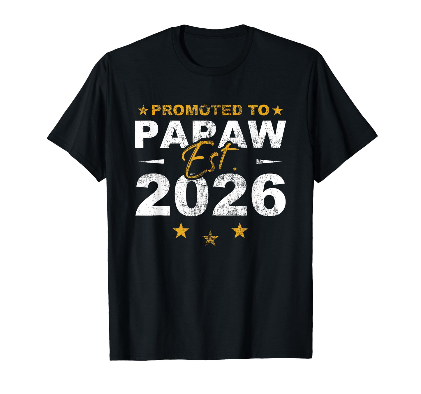 Promoted To Papaw 2026 Funny New T-Shirt - Fun Novelty Design Men Women - T-Shirt, Sweatshirt, Hoodie