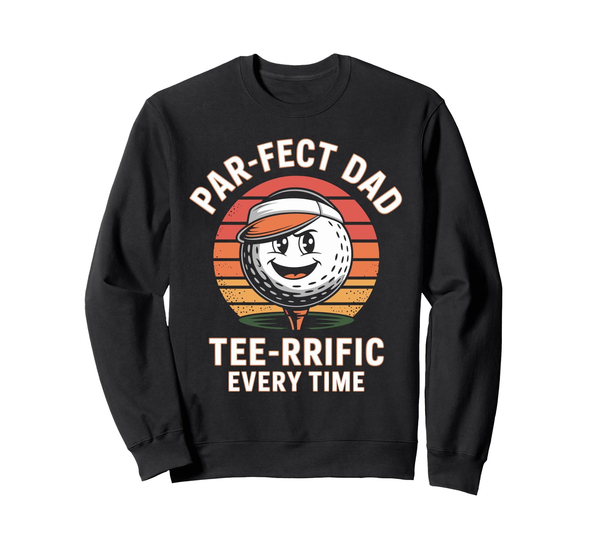 Par Fect Dad Golfer Fathers Day Sweatshirt - Fun Novelty Design Unisex - T-Shirt, Sweatshirt, Hoodie